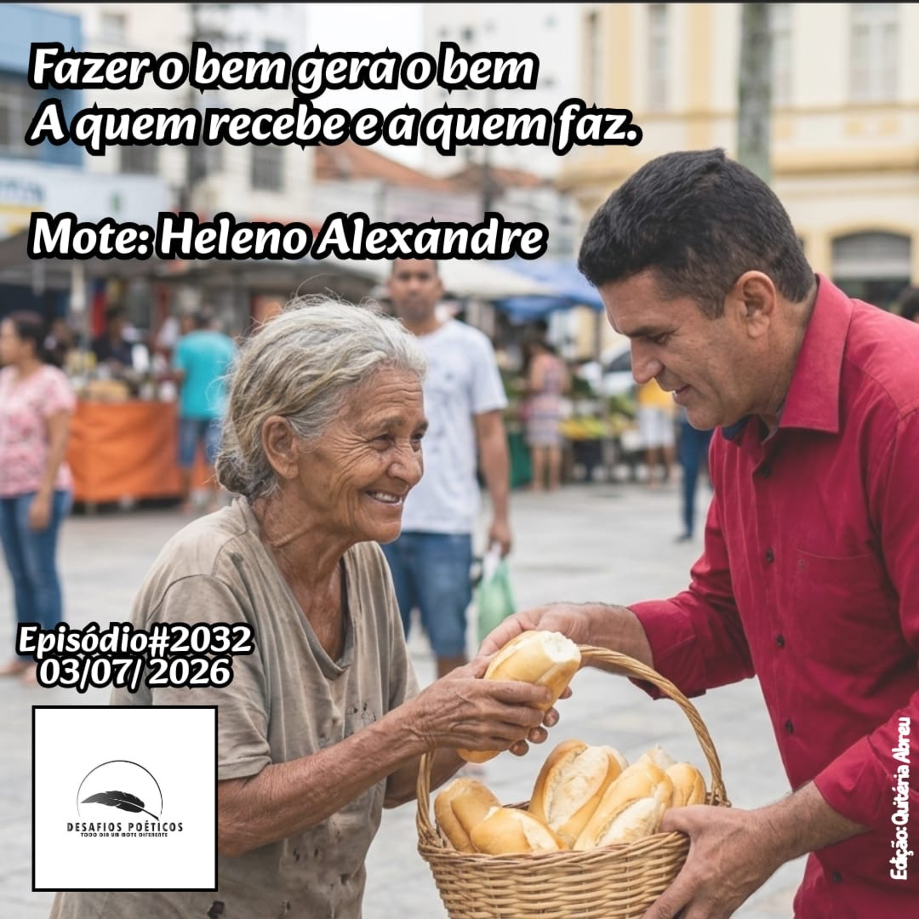 Fazer o bem gera o bem, a quem recebe e a quem faz. Mote: Heleno Alexandre. #2032 episode artwork