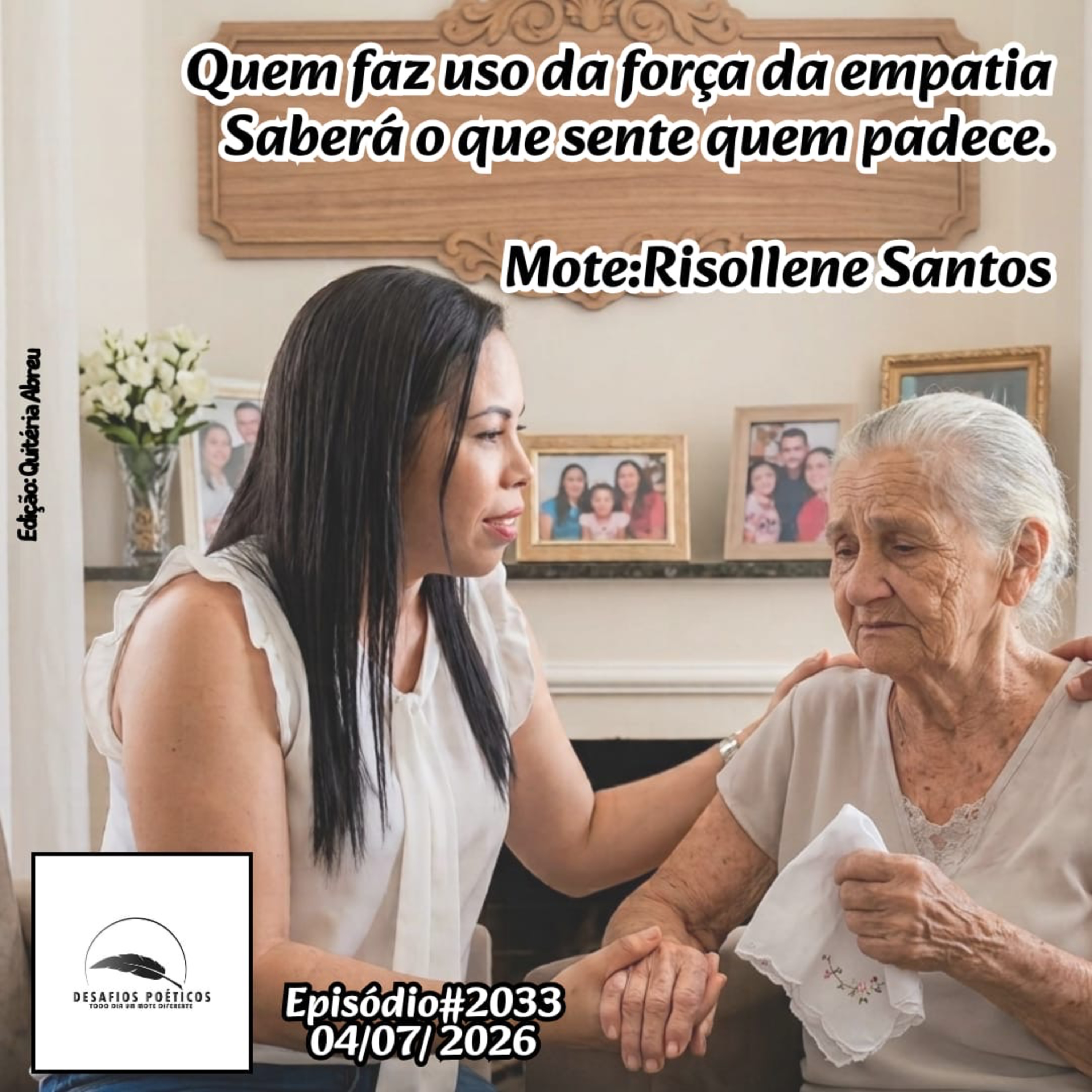 Quem faz uso da força da empatia, saberá o que sente quem padece. Mote: Risollene Santos. #2033 episode artwork