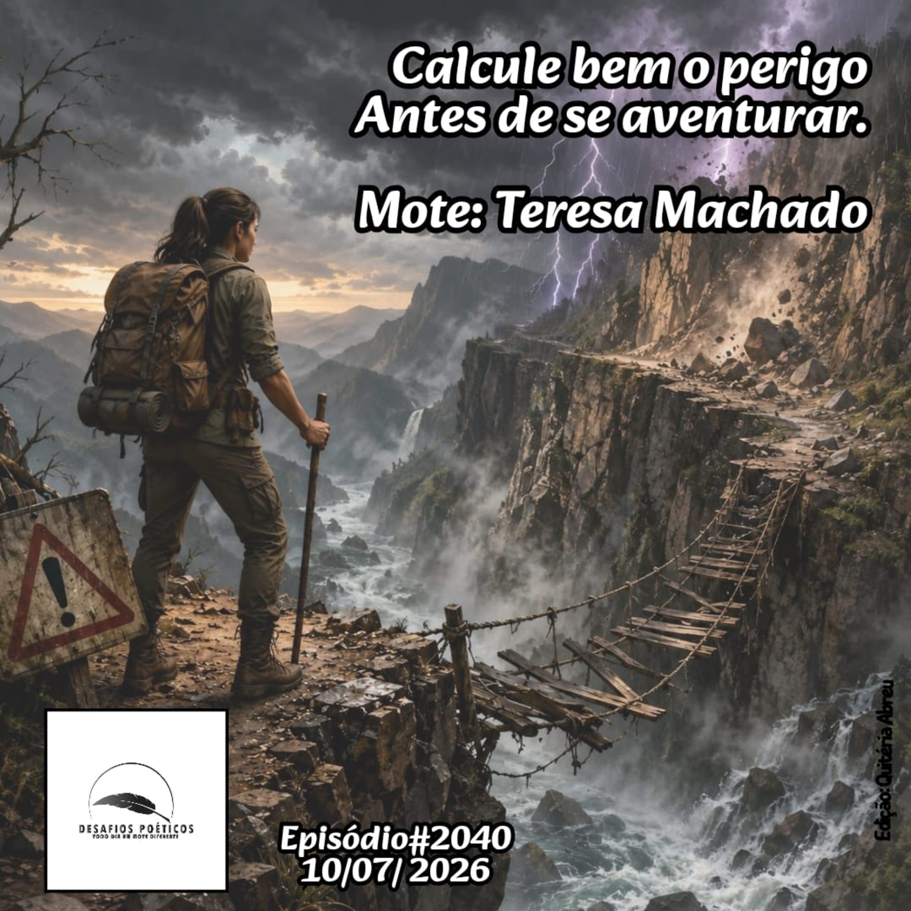 Calcule bem o perigo, antes de se aventurar. Mote: Teresa Machado. #2040 episode artwork