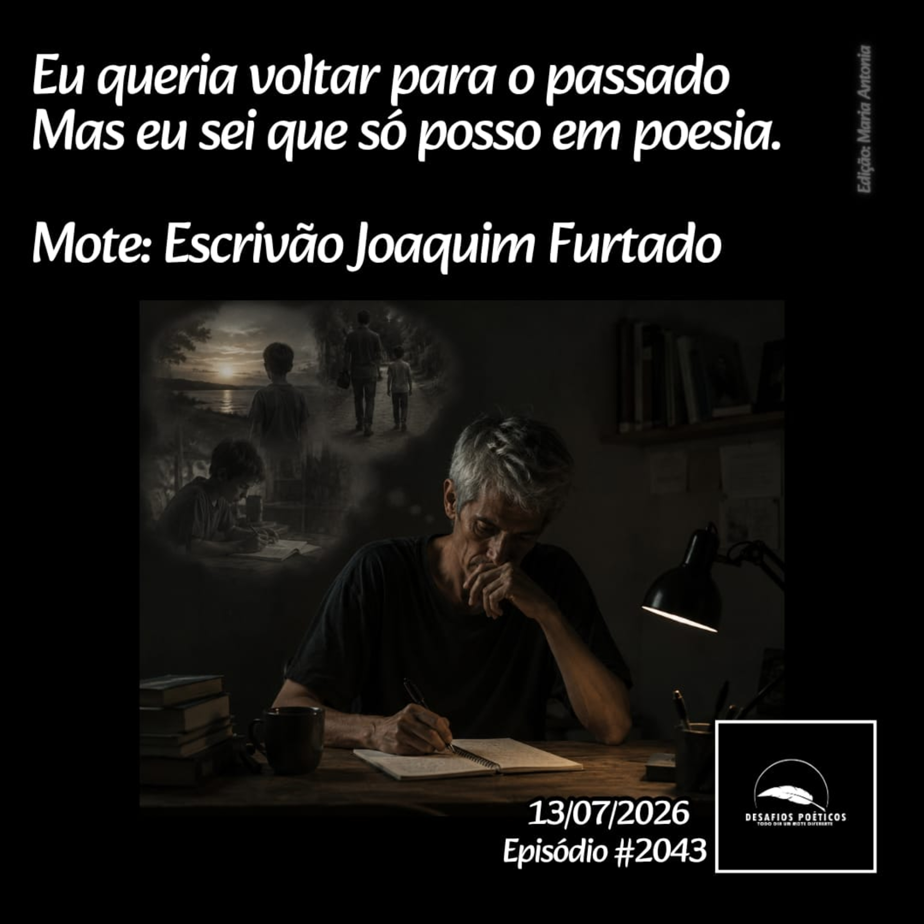 Eu queria voltar para o passado, mas eu sei que posso em poesia. Mote: Escrivão Joaquim Furtado. #2043 episode artwork