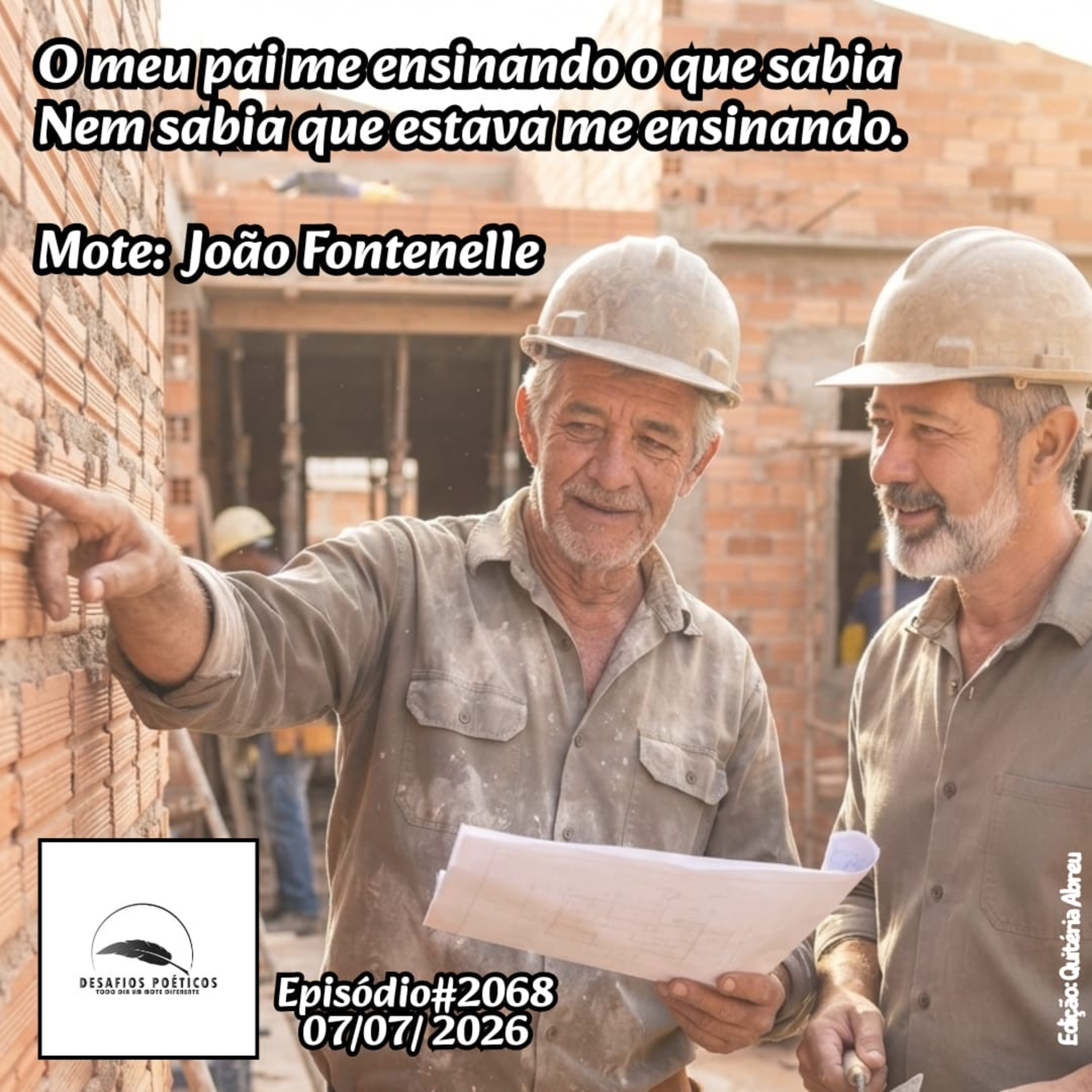 O meu pai me ensinando o que sabia, nem sabia que estava me ensinando. Mote: João Fontenelle. #2068 episode artwork