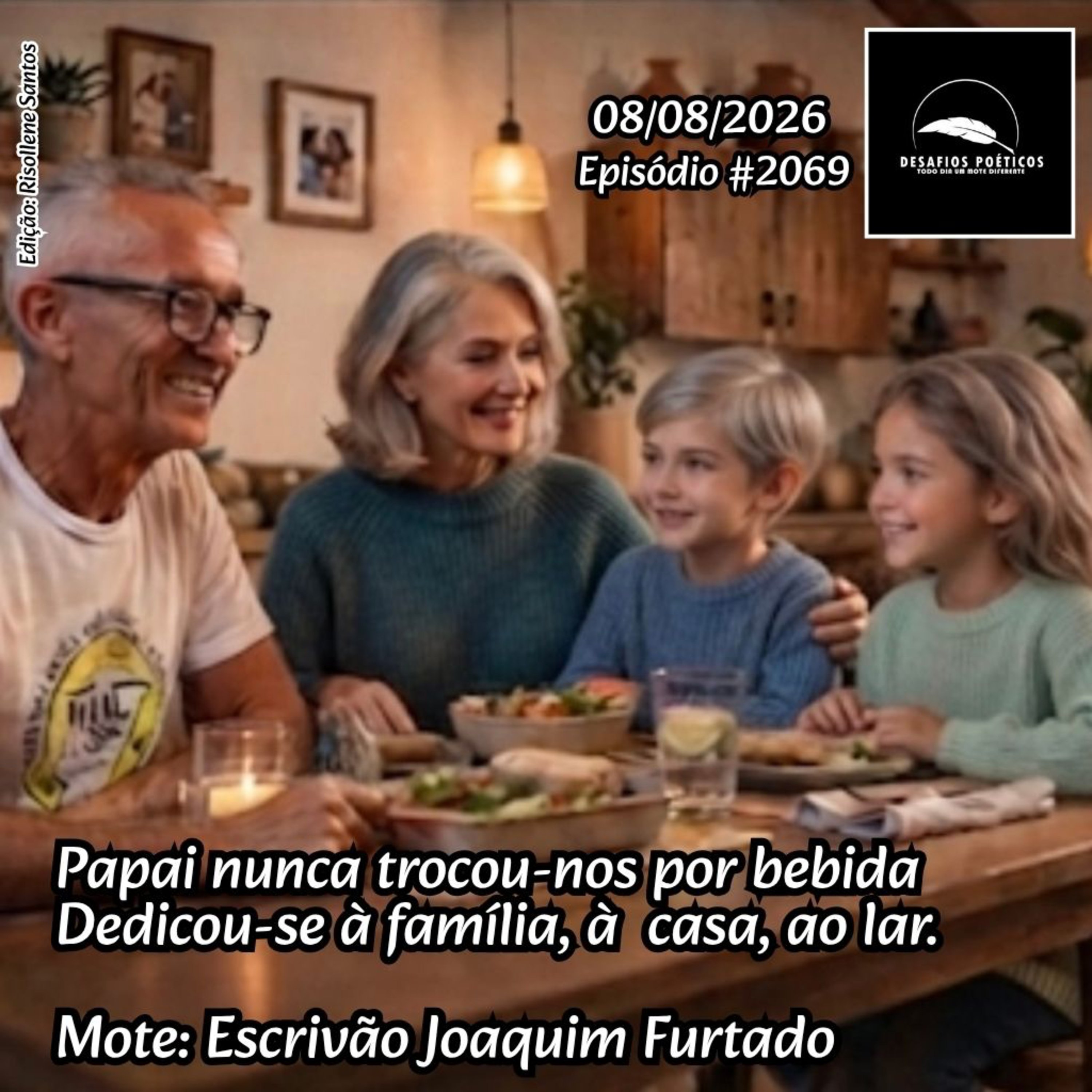 Papai nunca trocou-nos por bebida, dedicou-se á família, á casa, ao lar. Mote: Joaquim Furtado. #2069 episode artwork