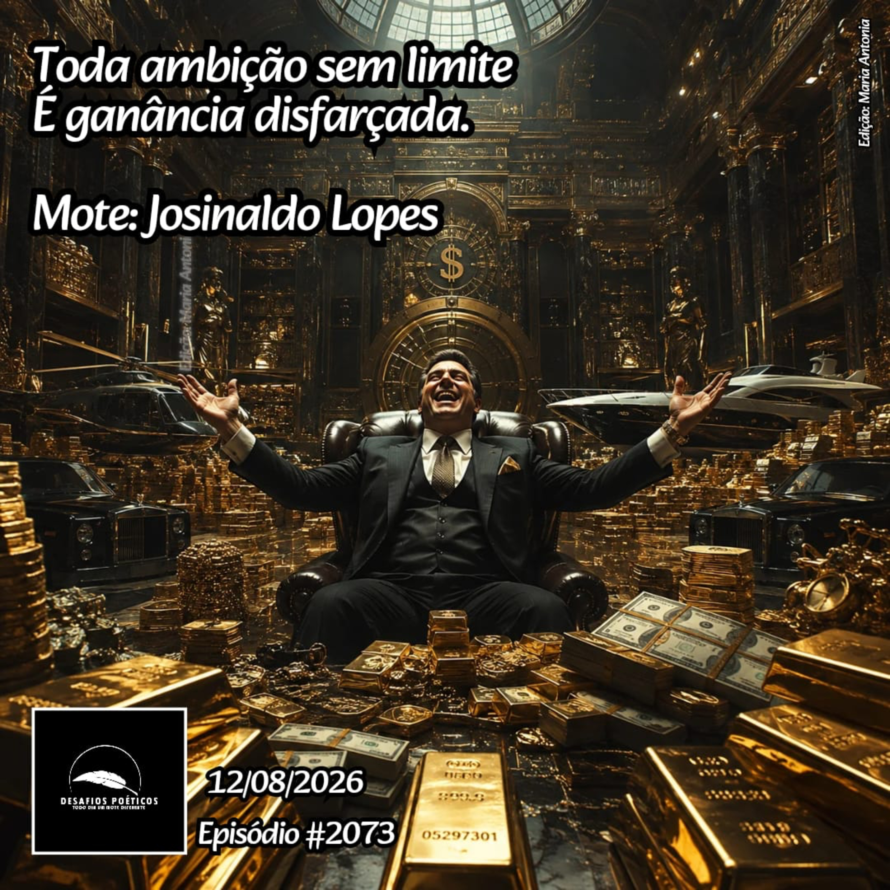 Toda ambição sem limite, é ganância disfarçada. Mote: Josinaldo Lopes. #2073 episode artwork