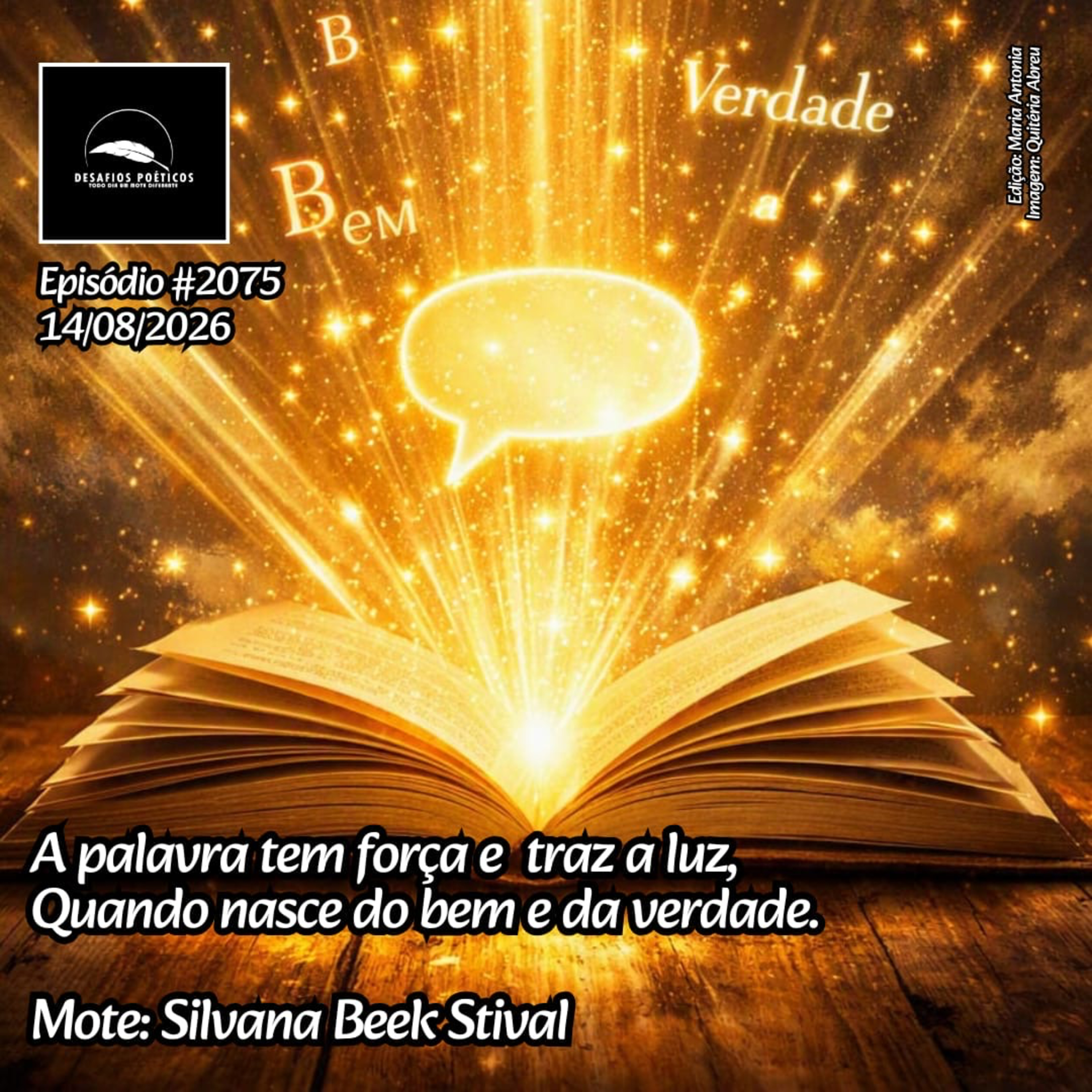 A palavra tem força e traz a luz, quando nasce do bem e da verdade. Mote: Silvana Beeck Stival. #2075 episode artwork
