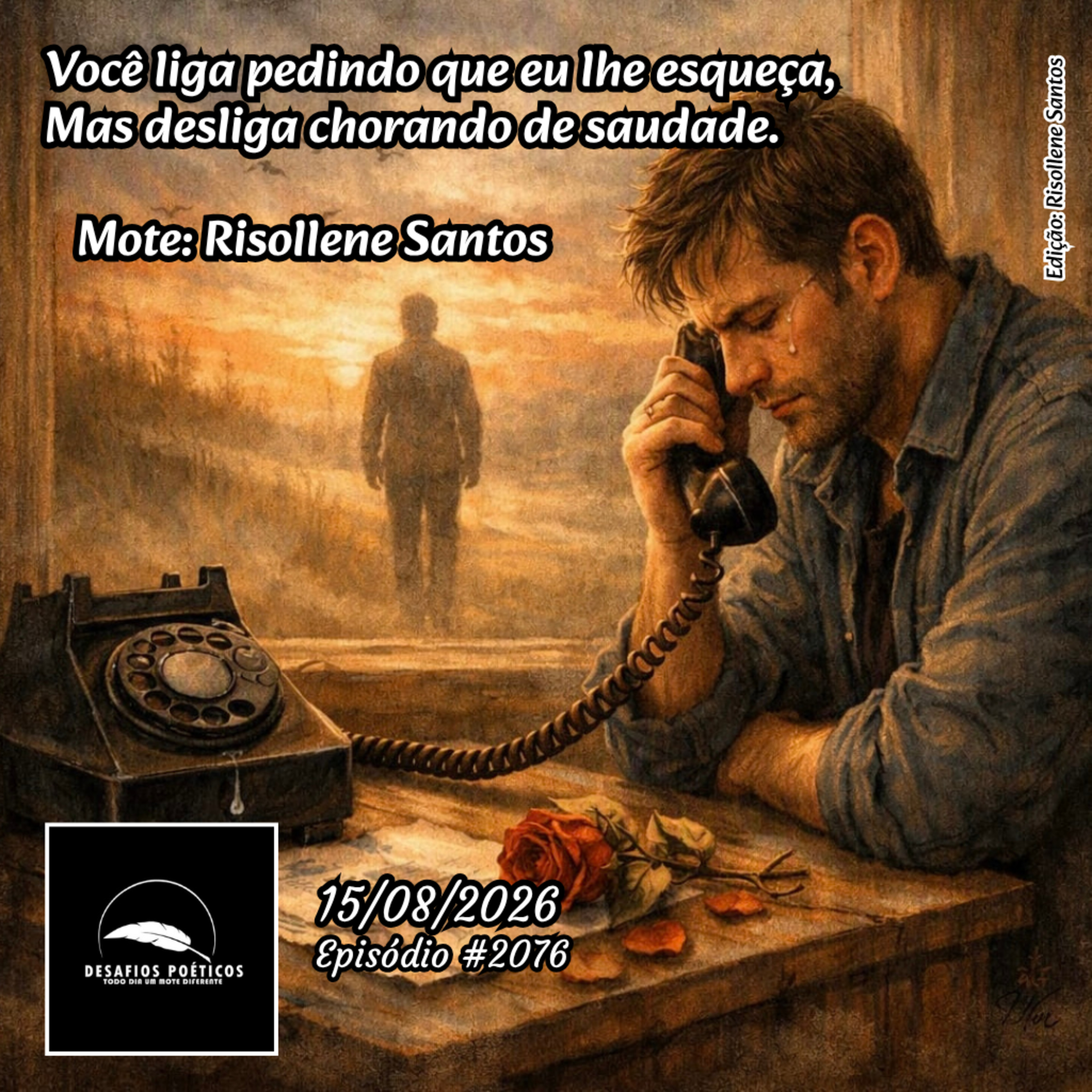 Você liga pedindo que eu lhe esqueça, mas desliga chorando de saudade. Mote: Risollene Santos. #2076 episode artwork