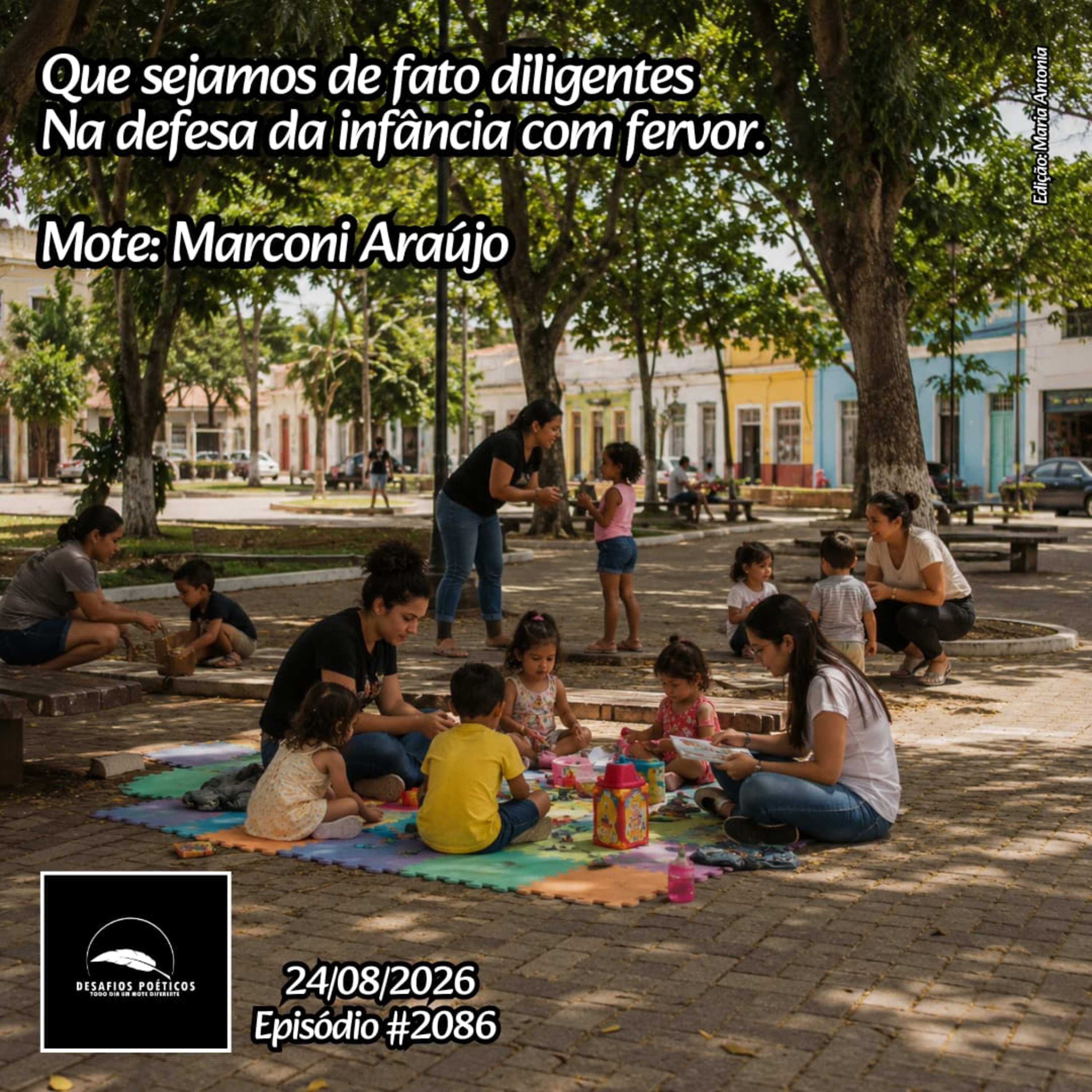 Que sejamos de fato diligentes, na defesa da infância com fervor. Mote: Marconi Araújo. #2086 episode artwork