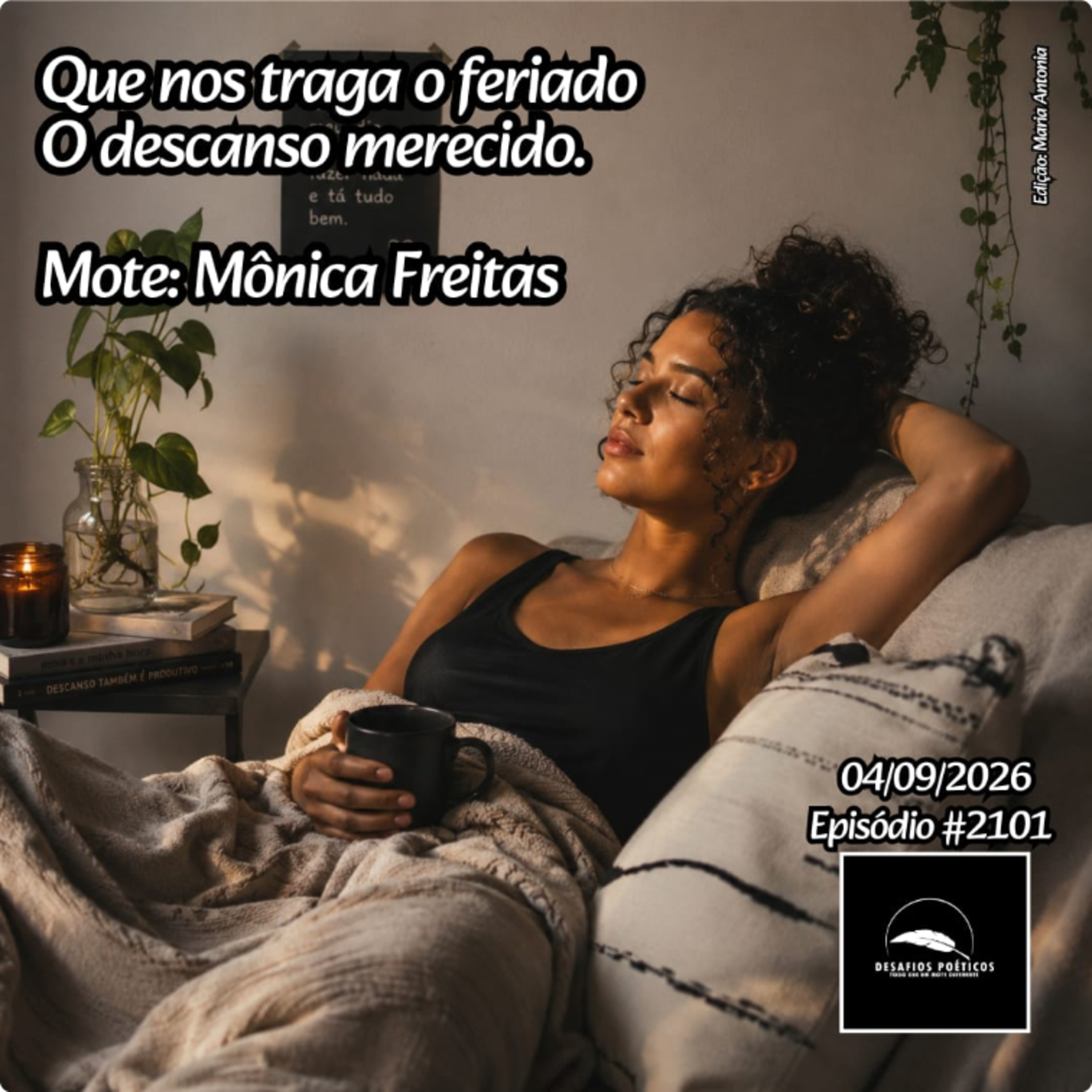 Que nos traga o feriado, o descanso merecido. Mote: Mônica Freitas. #2101 episode artwork