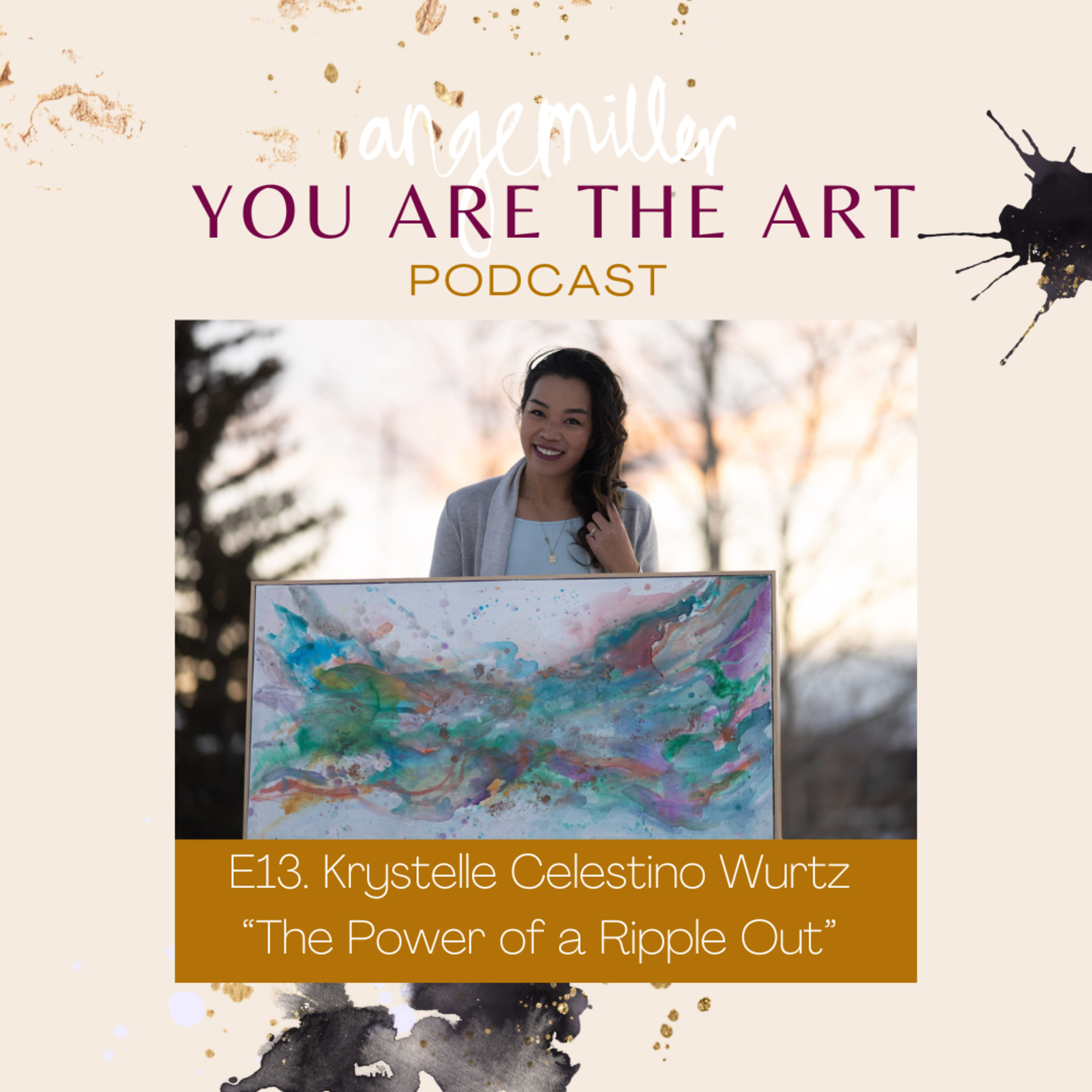 13. "The Power of a Ripple Out" with Krystelle Celestino Wurtz