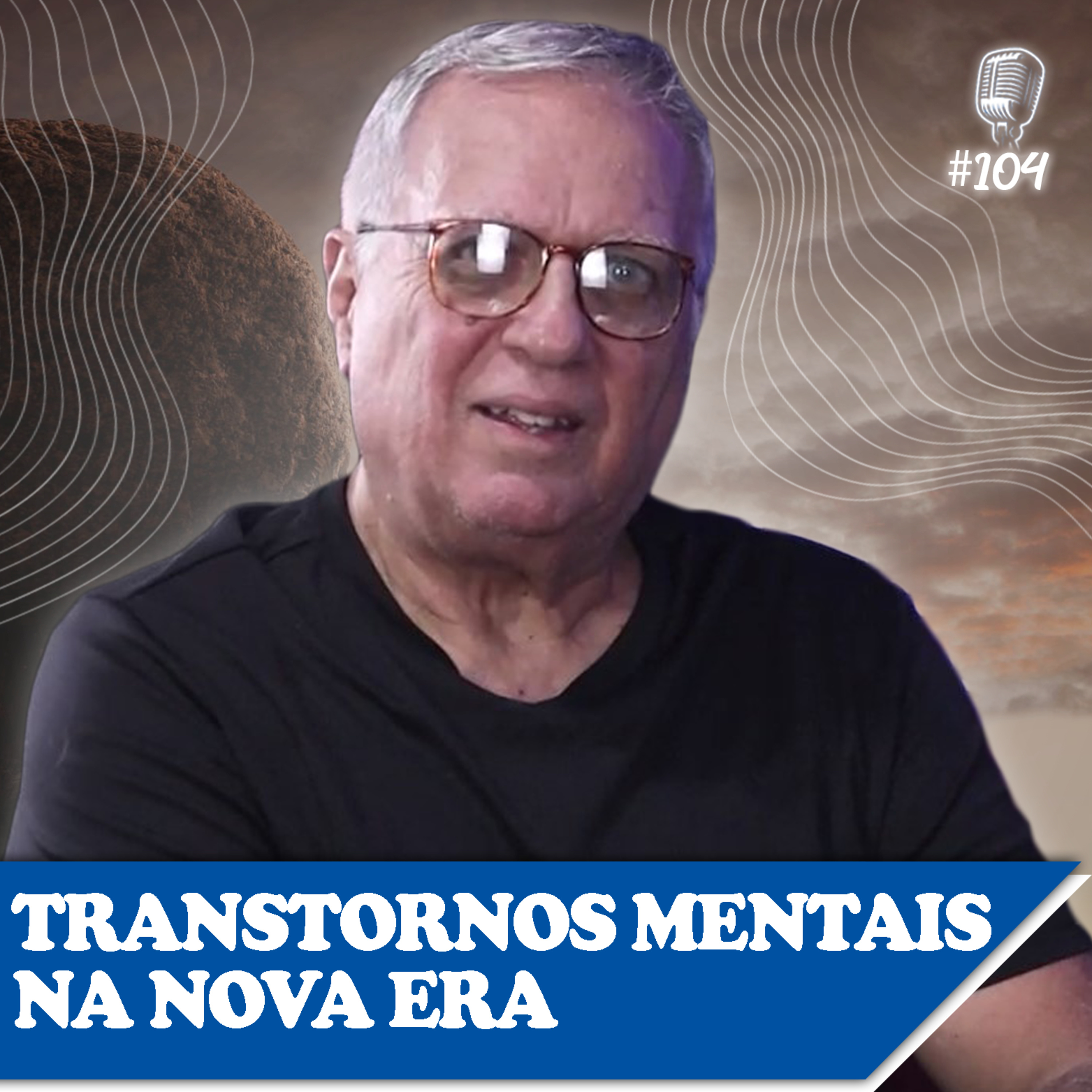 TRANSTORNOS MENTAIS NA NOVA ERA - Newton Jr - Recomeçar Podcast #104