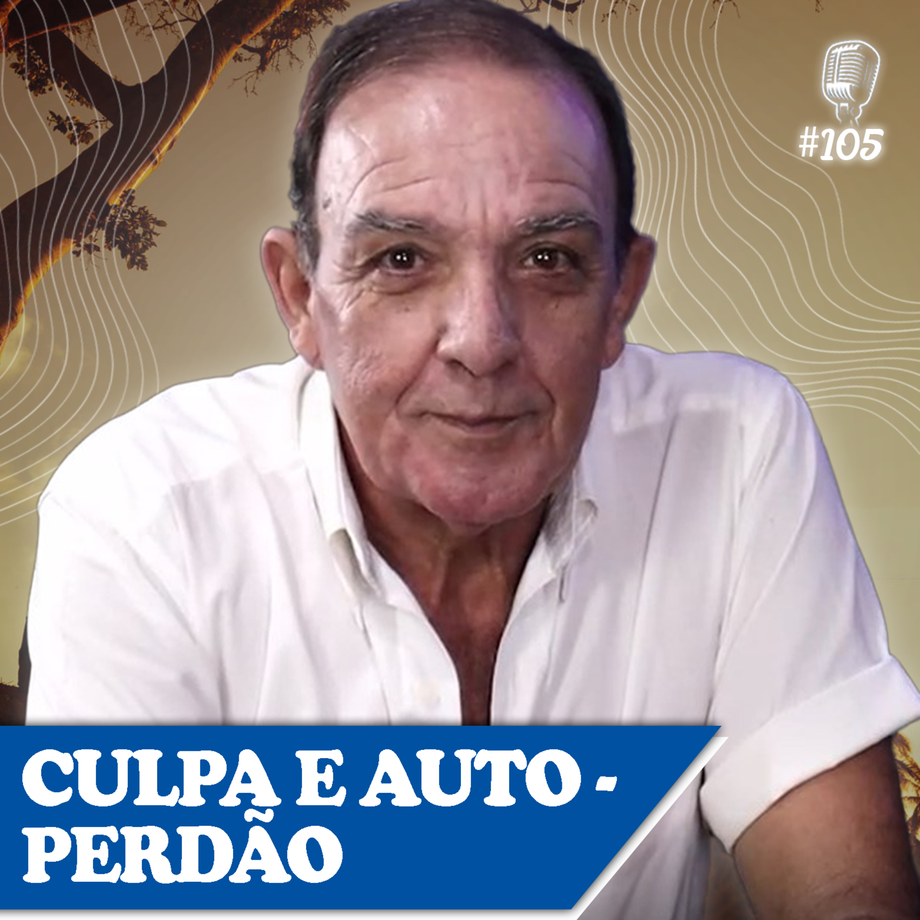CULPA E AUTO - PERDÃO - Fernando Miguel - Recomeçar Podcast #105