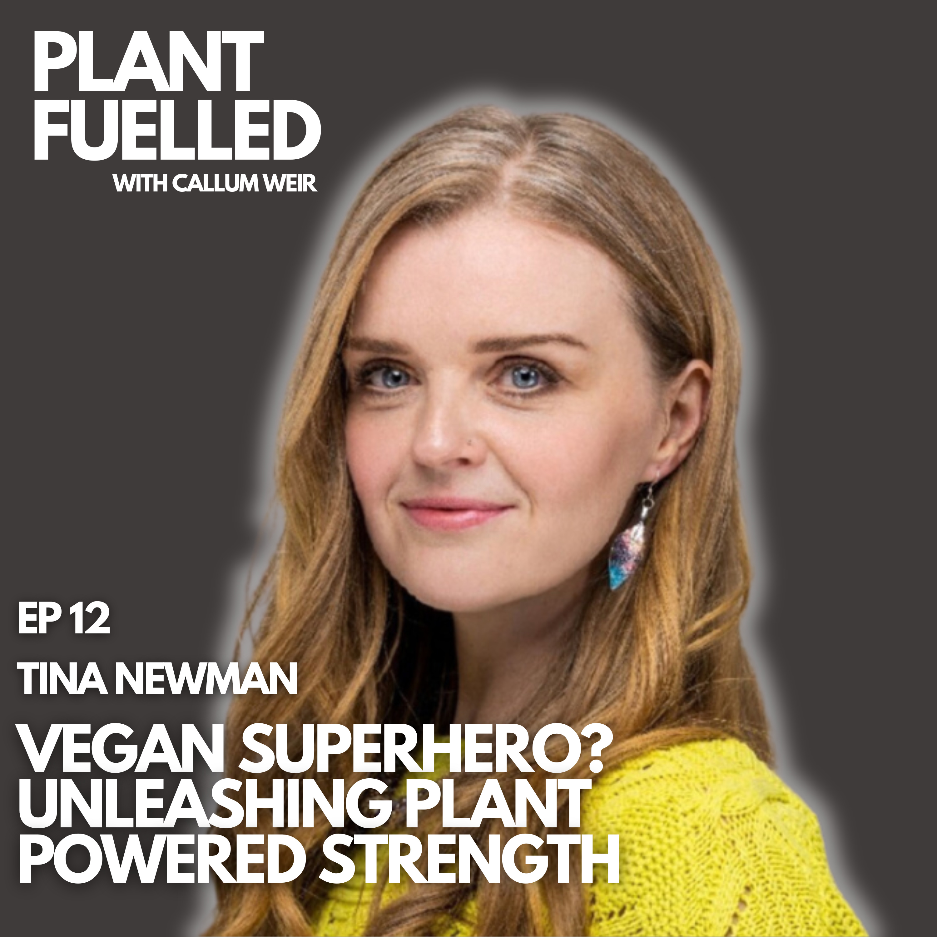 Vegan Superhero? Unleashing Plant-Powered Strength & Compassion With Callum Weir & Tina Newman