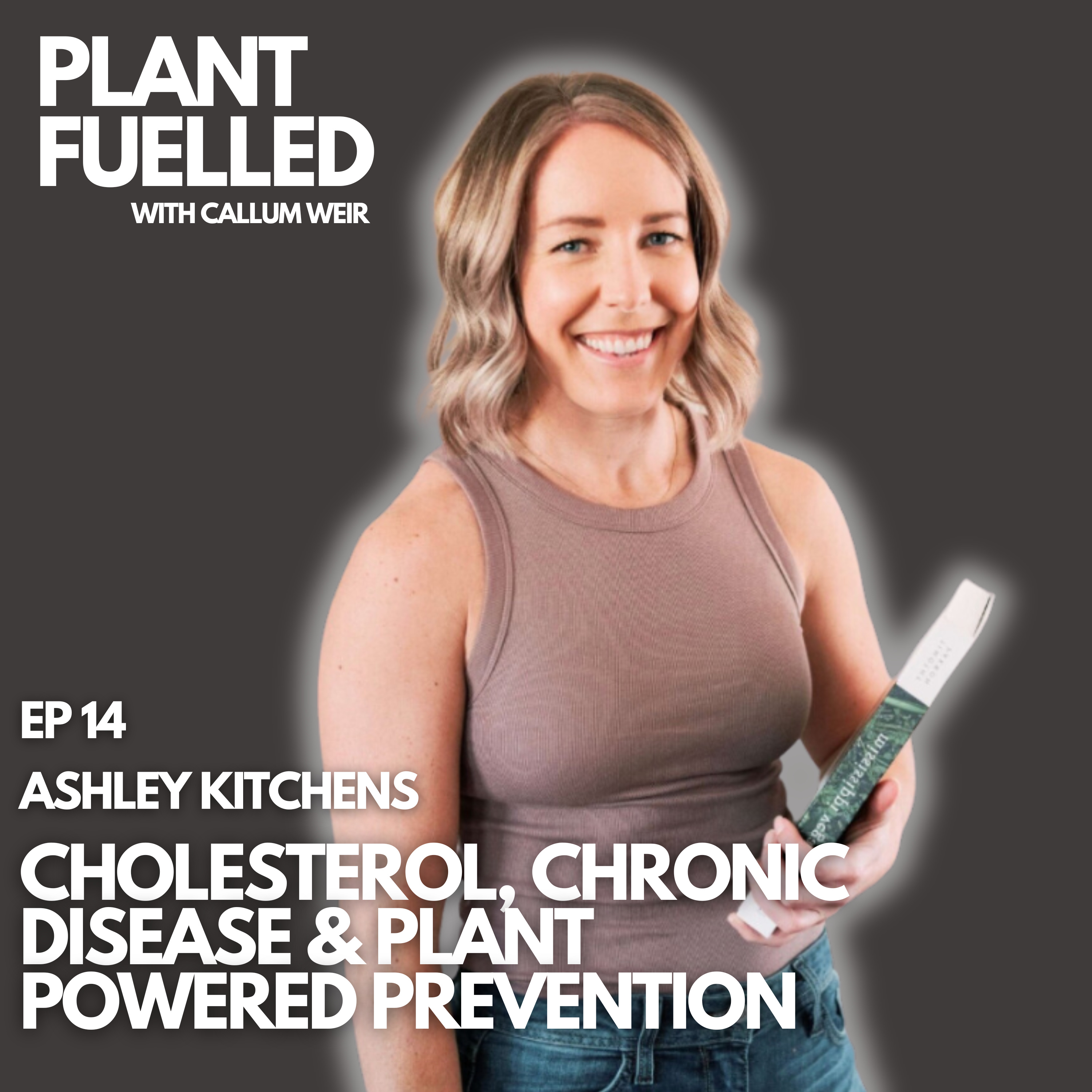 Cholesterol, Chronic Disease & Plant Powered Prevention With Callum Weir & Ashley Kitchens (@plantcenterednutrition)