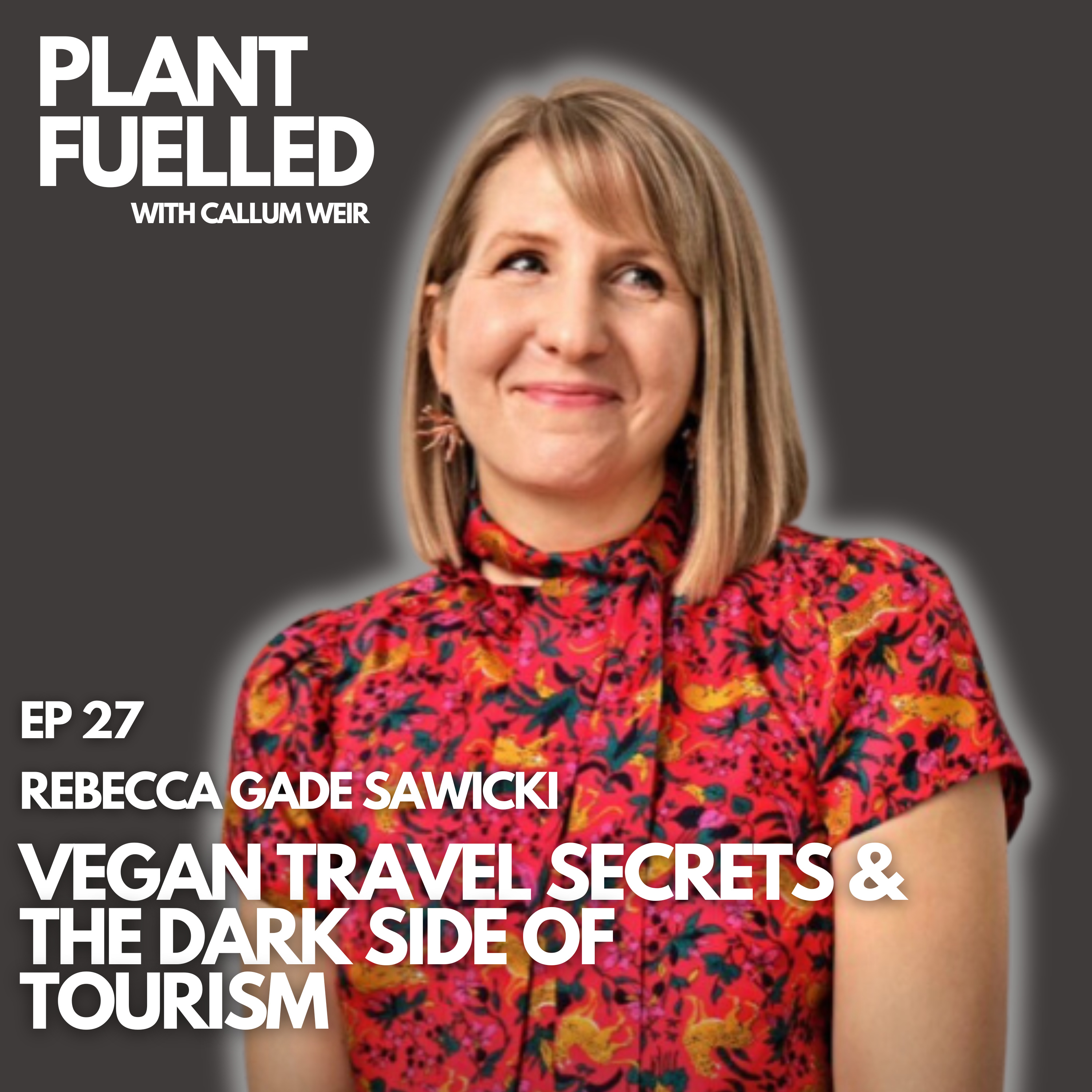 Vegan Travel Secrets & The Dark Side Of Tourism With Callum Weir & Rebecca Gade Sawicki