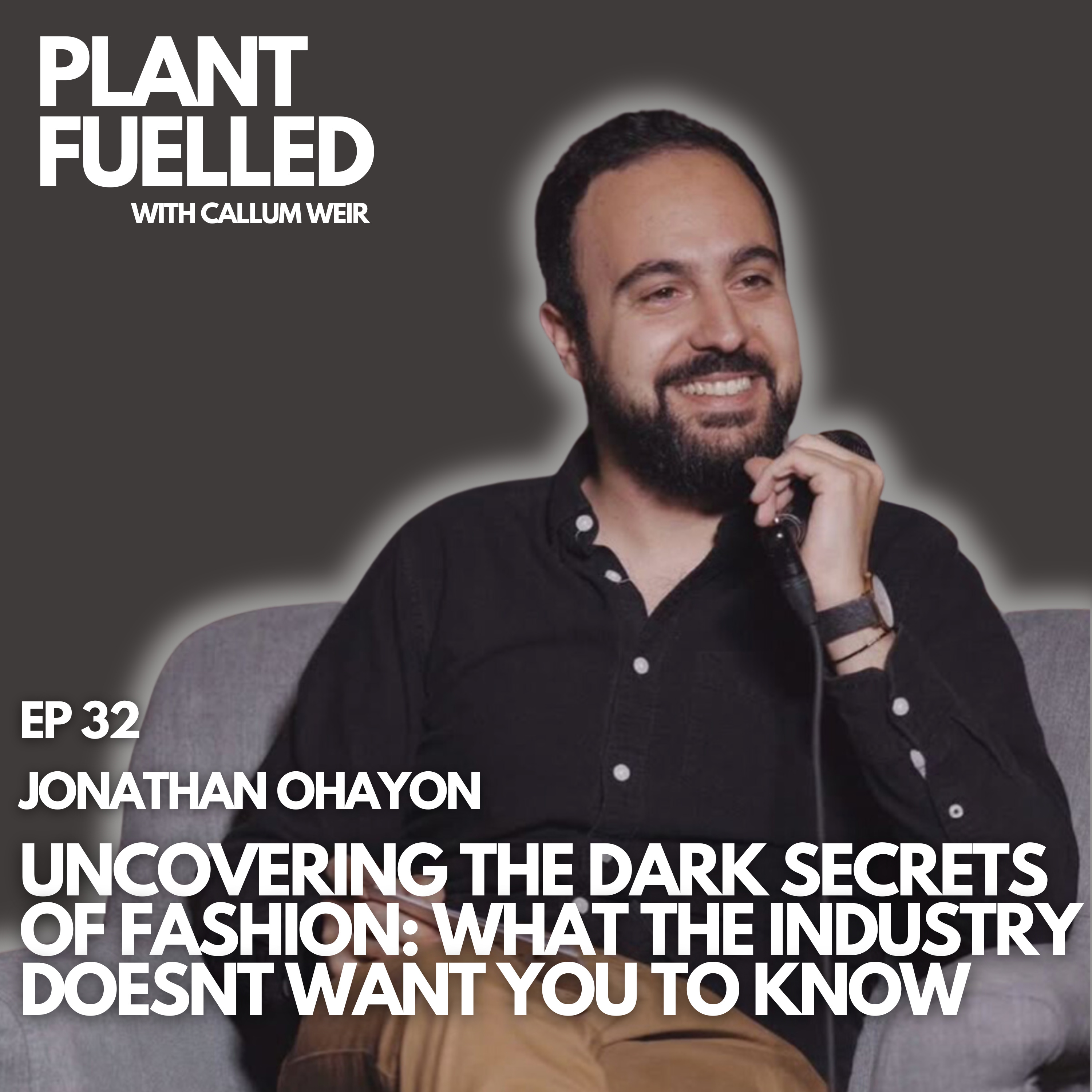 Uncovering the Dark Secrets of Fashion: What the Industry Doesn’t Want You to Know With Callum Weir & Jonathan Ohayon