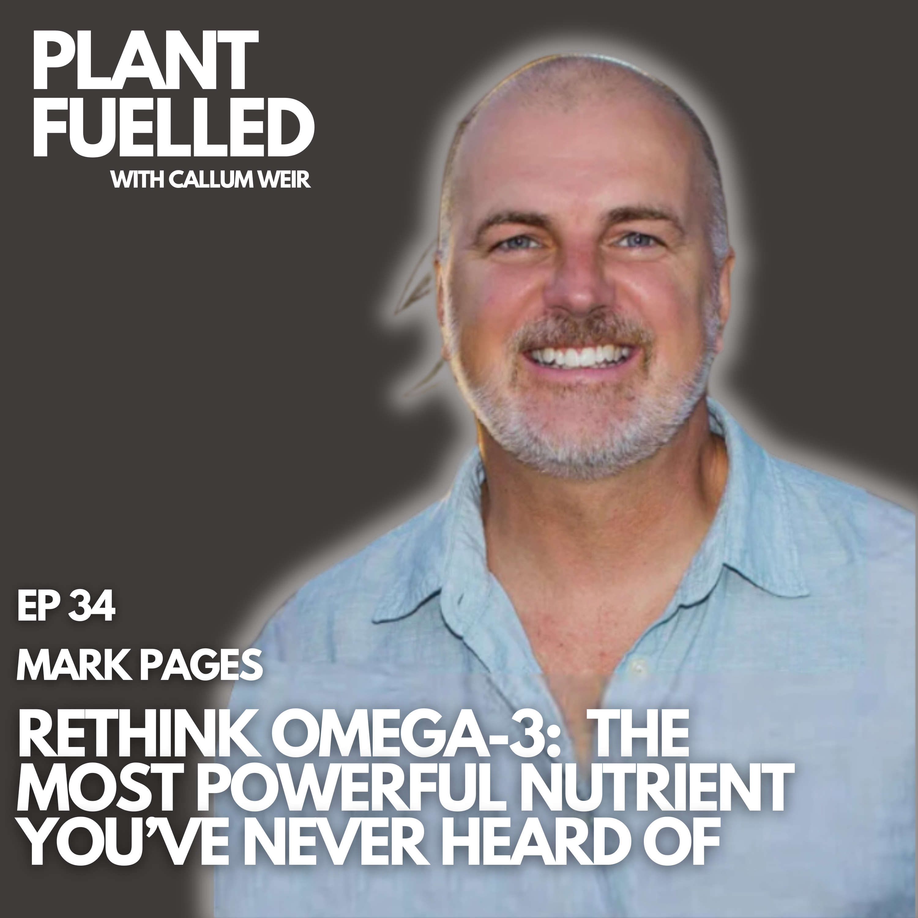 Rethink Omega-3: The Most Powerful Nutrient You've Never Heard Of With Callum Weir & Mark Pages