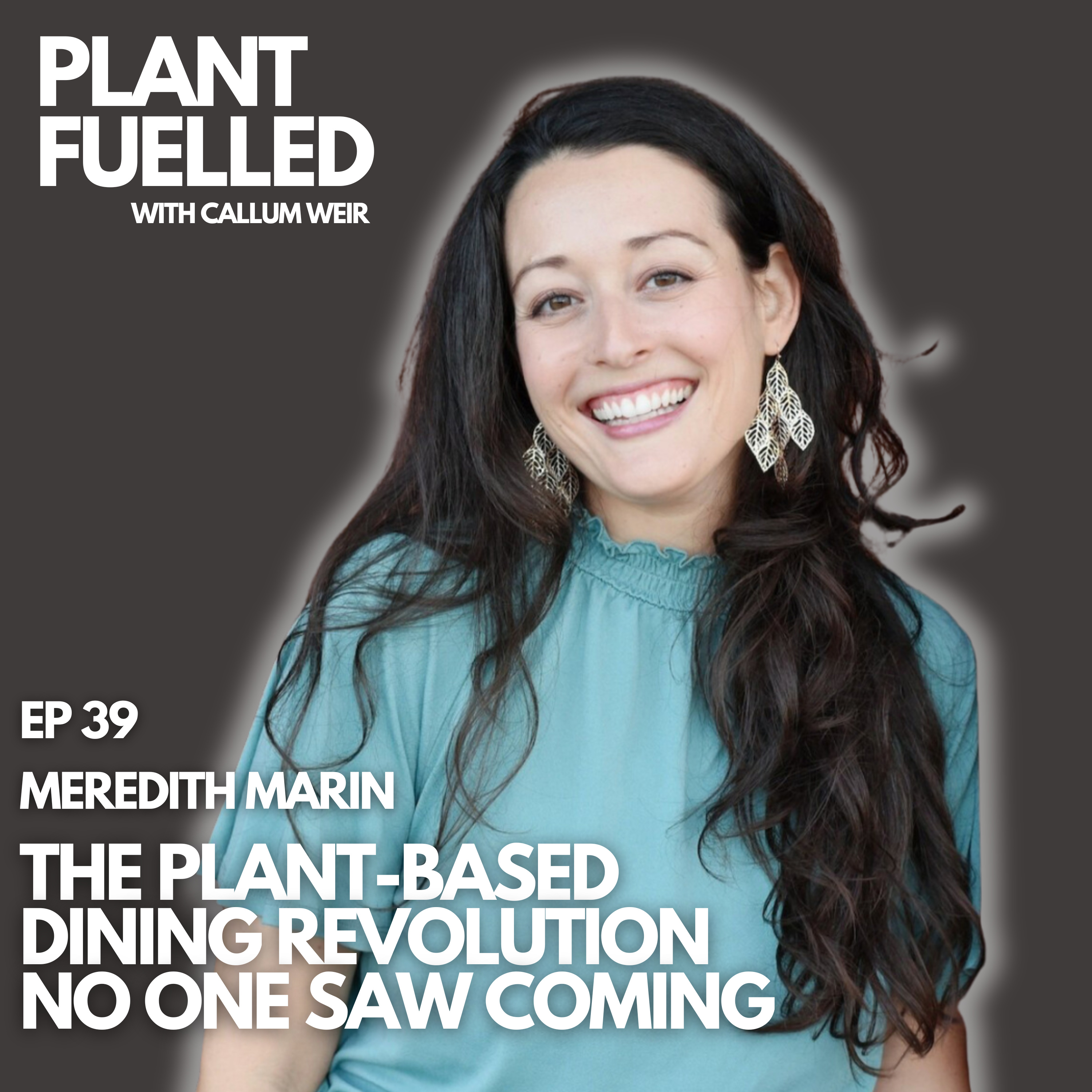 The Plant-Based Dining Revolution Nobody Saw Coming With Callum Weir & Meredith Marin