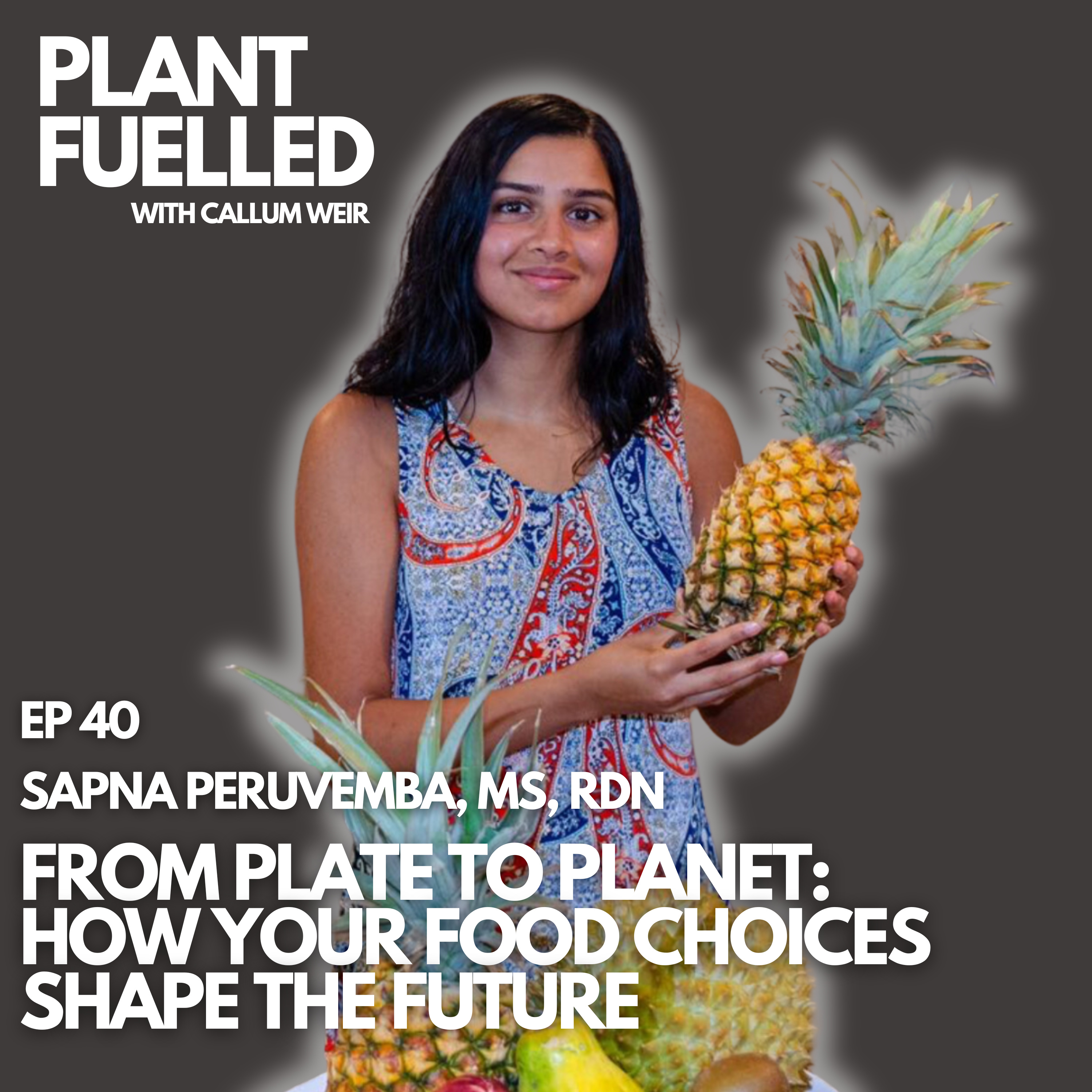 From Plate to Planet: How Your Choices Shape the Future With Callum Weir & Sapna Peruvemba