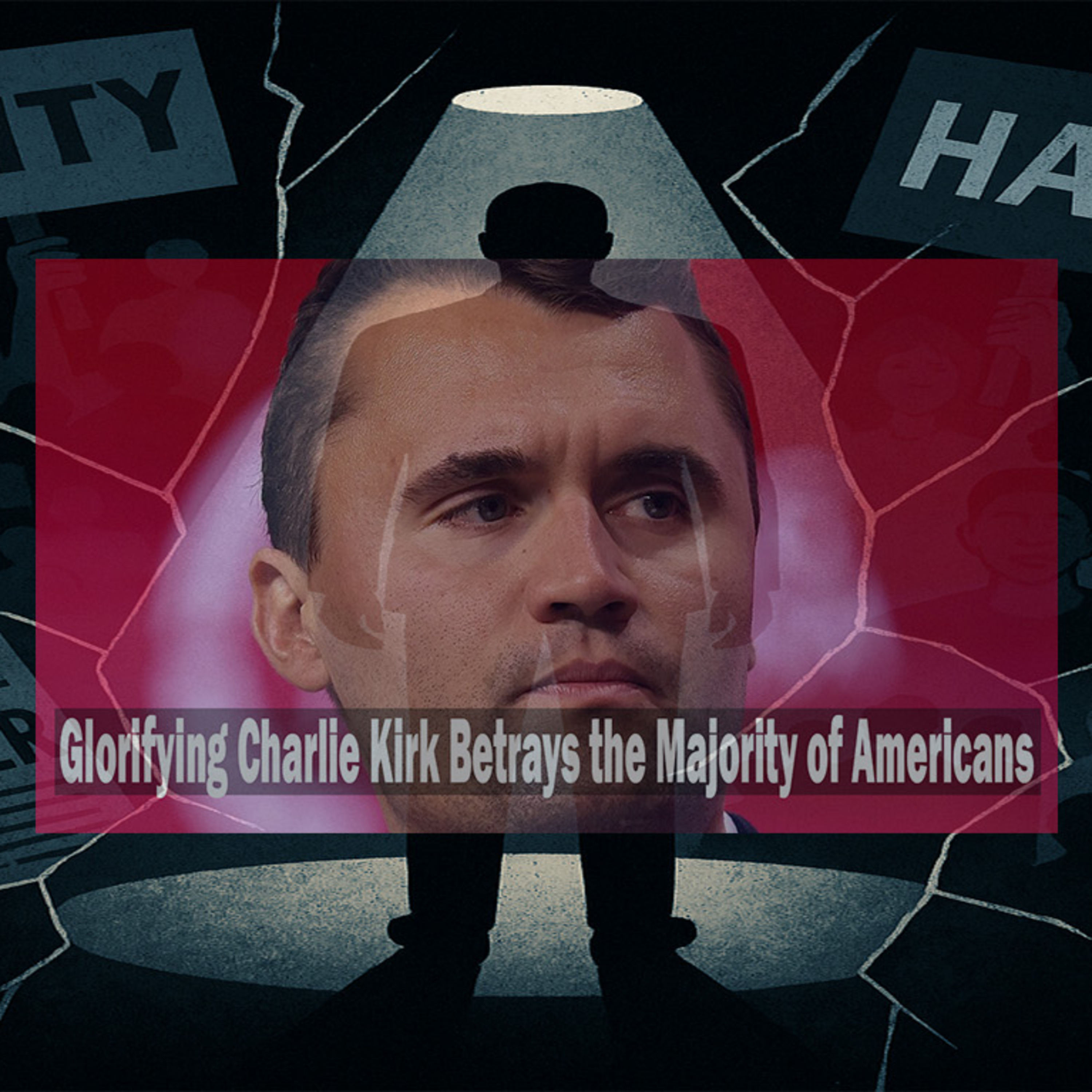 Stop the Charlie Kirk Myth Before It Becomes Our National Narrative.