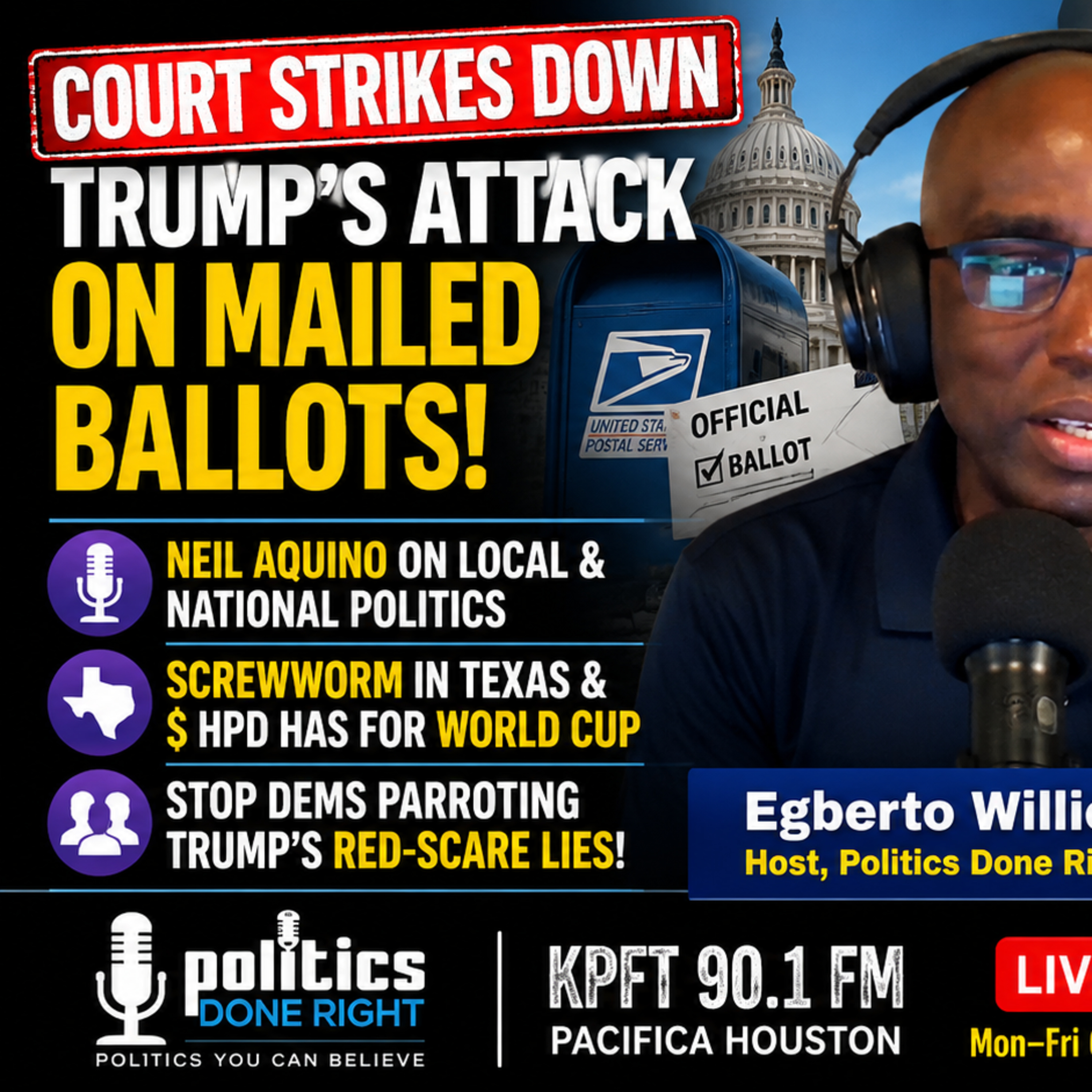 Court Blocks Trump Mail Ballot Attack As Neil Aquino Exposes Texas Screwworm & HPD Cash
