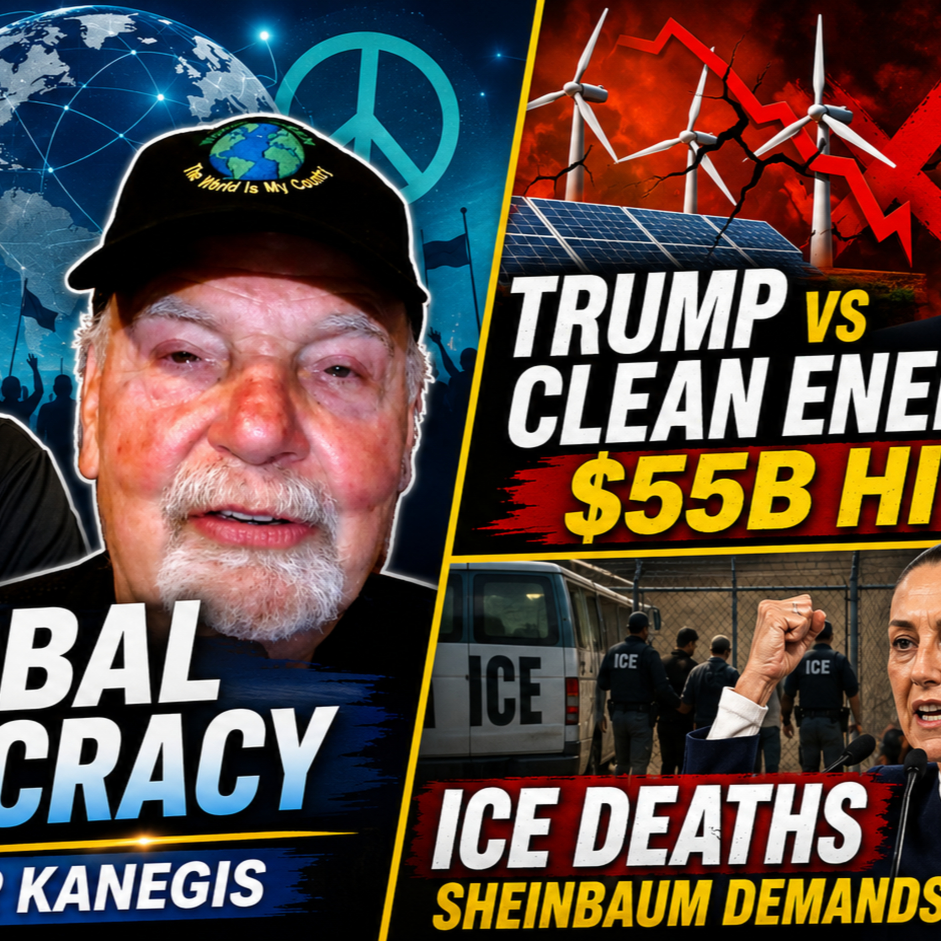 Global Democracy, Trump’s $55B Clean-Energy War, and Sheinbaum’s Demand for ICE Justice