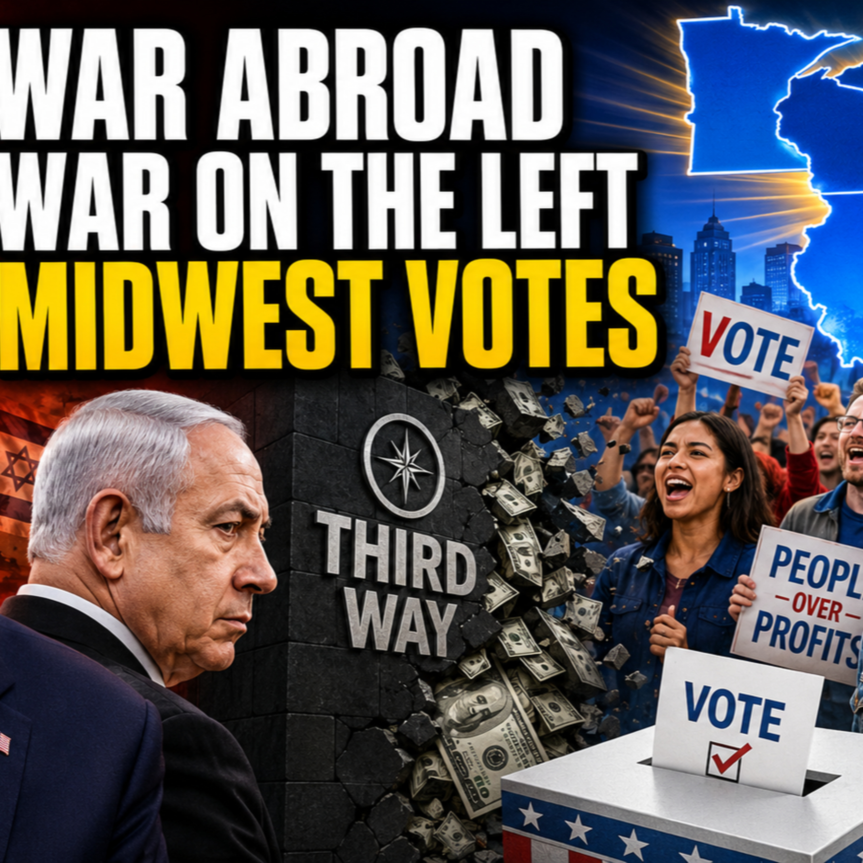 War Abroad, War on the Left: Trump, Netanyahu, Third Way and the Midwest Primaries