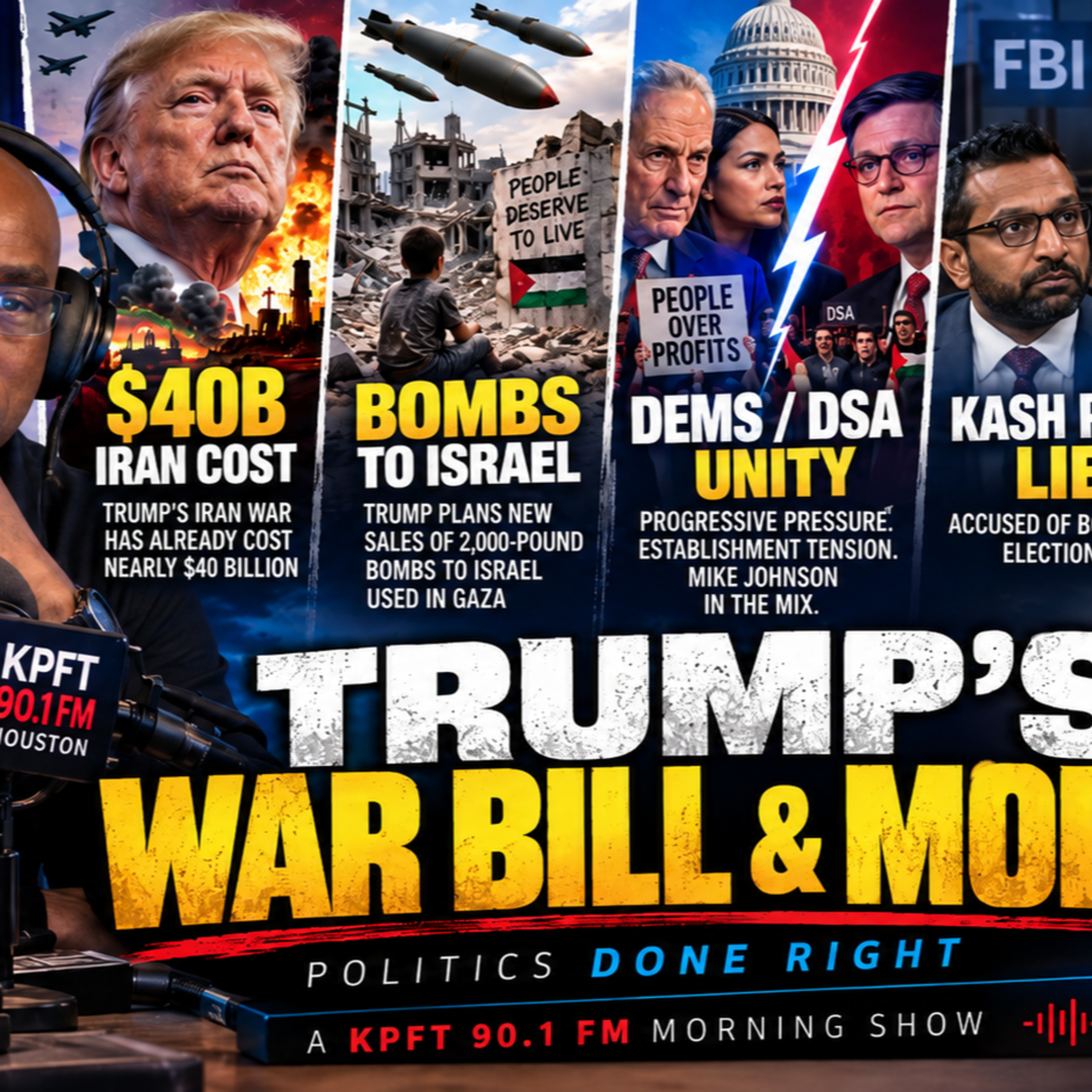 Iran War Costs Soar as Israel Bomb Deal, Dem-DSA Rift, Patel Claims & Macklemore Fallout