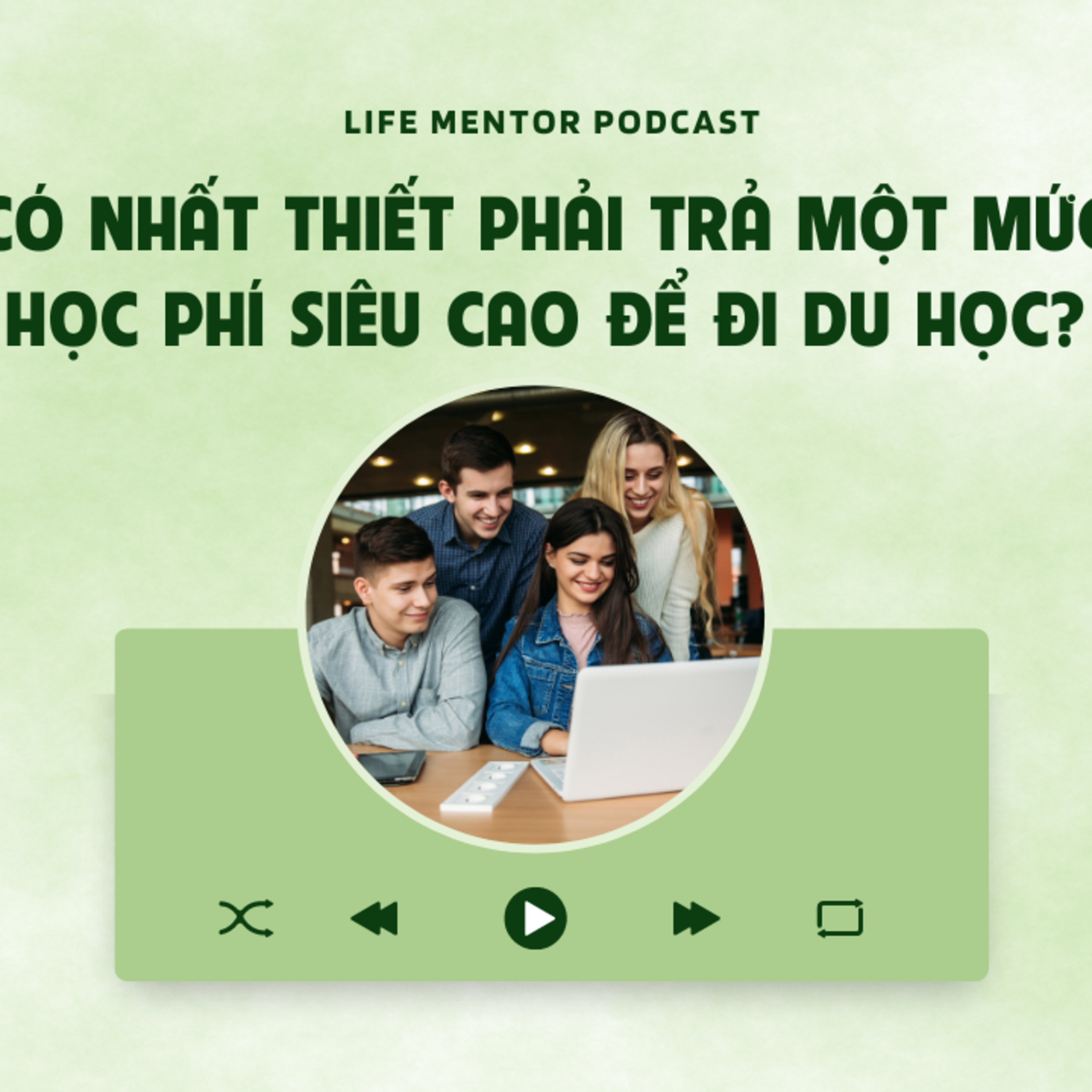 137. CÓ NHẤT THIẾT PHẢI TRẢ MỘT MỨC HỌC PHÍ SIÊU CAO ĐỂ ĐI DU HỌC?