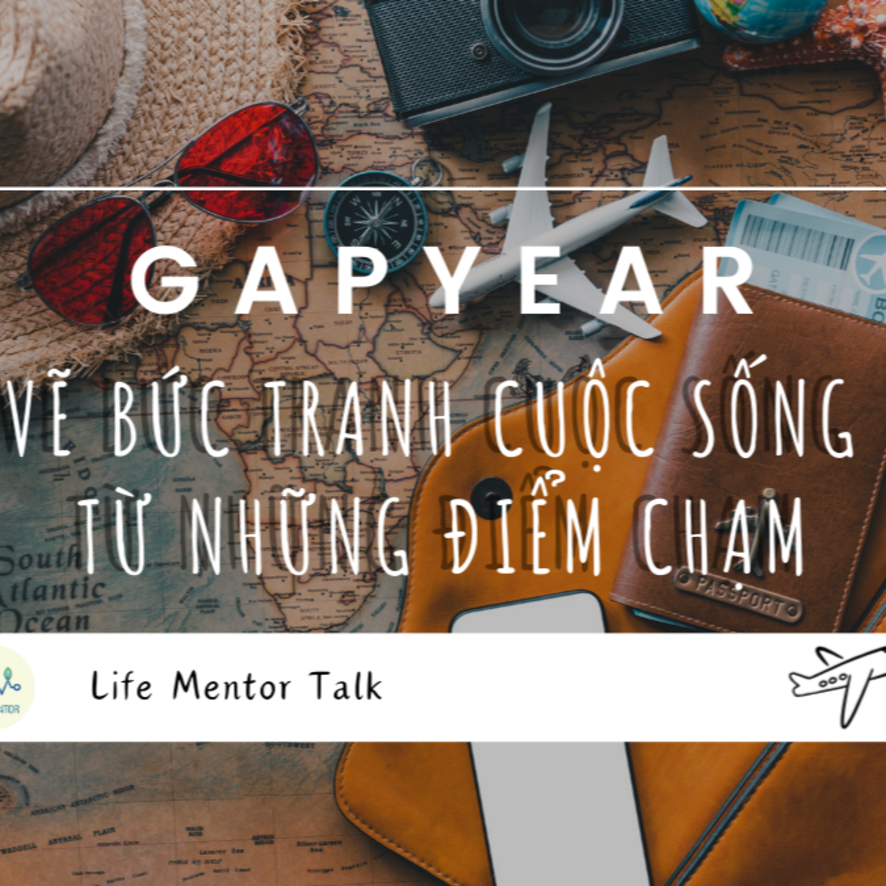 152. Gap year: Vẽ bức tranh cuộc sống từ những điểm chạm