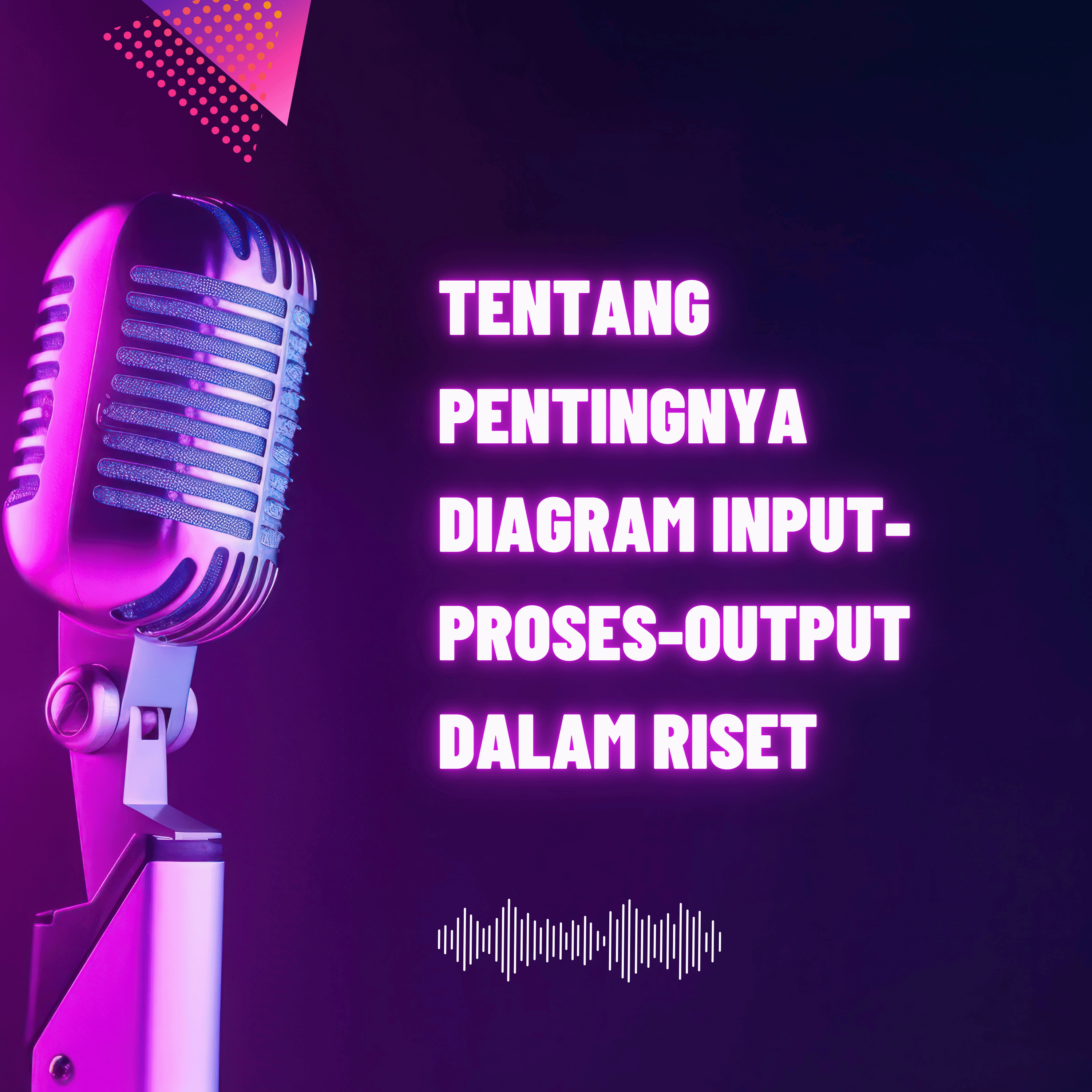 S6 EP14 TENTANG PENTINGNYA DIAGRAM INPUT-PROSES-OUTPUT DALAM RISET episode artwork