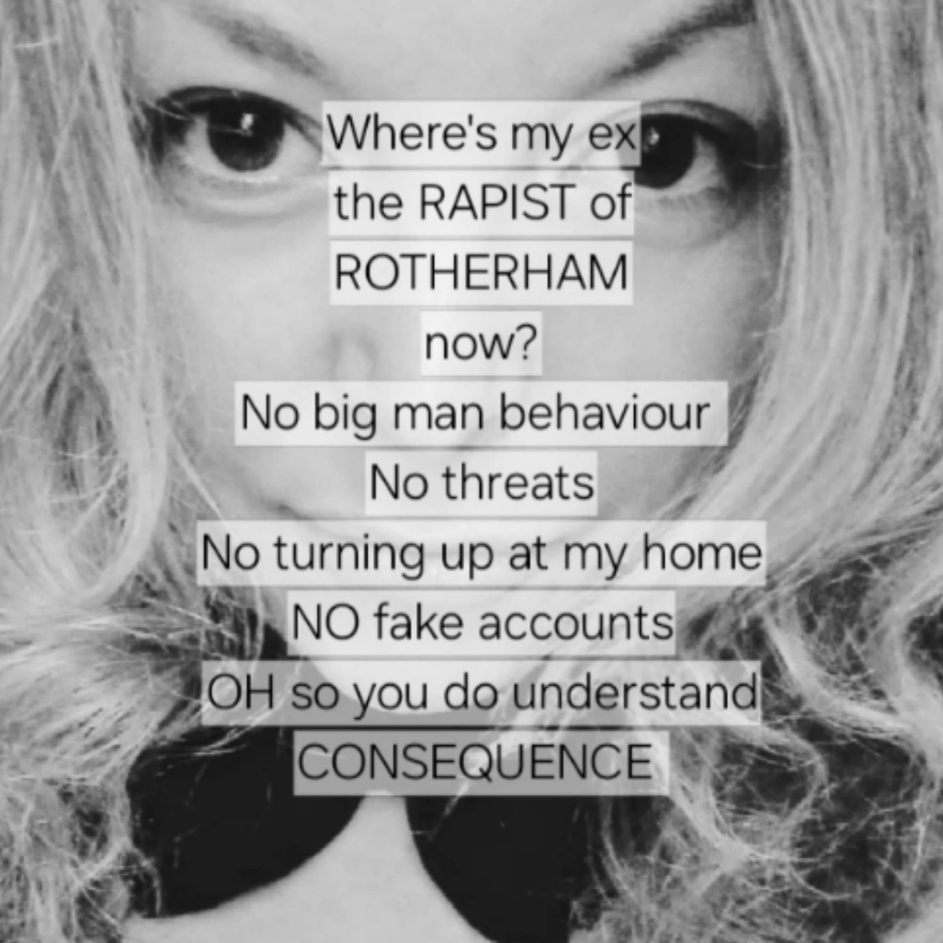 Where's my ex
the RAPIST of
ROTHERHAM? He's hiding away, like his sister. episode artwork