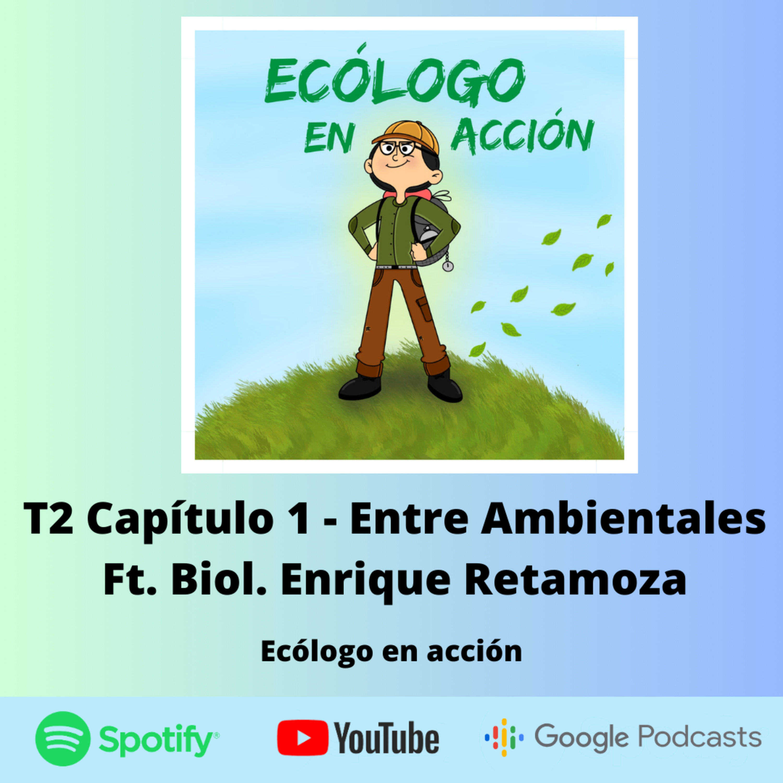 T2 Capítulo 1 - Entre Ambientales ft. Biol. Enrique Retamoza episode artwork