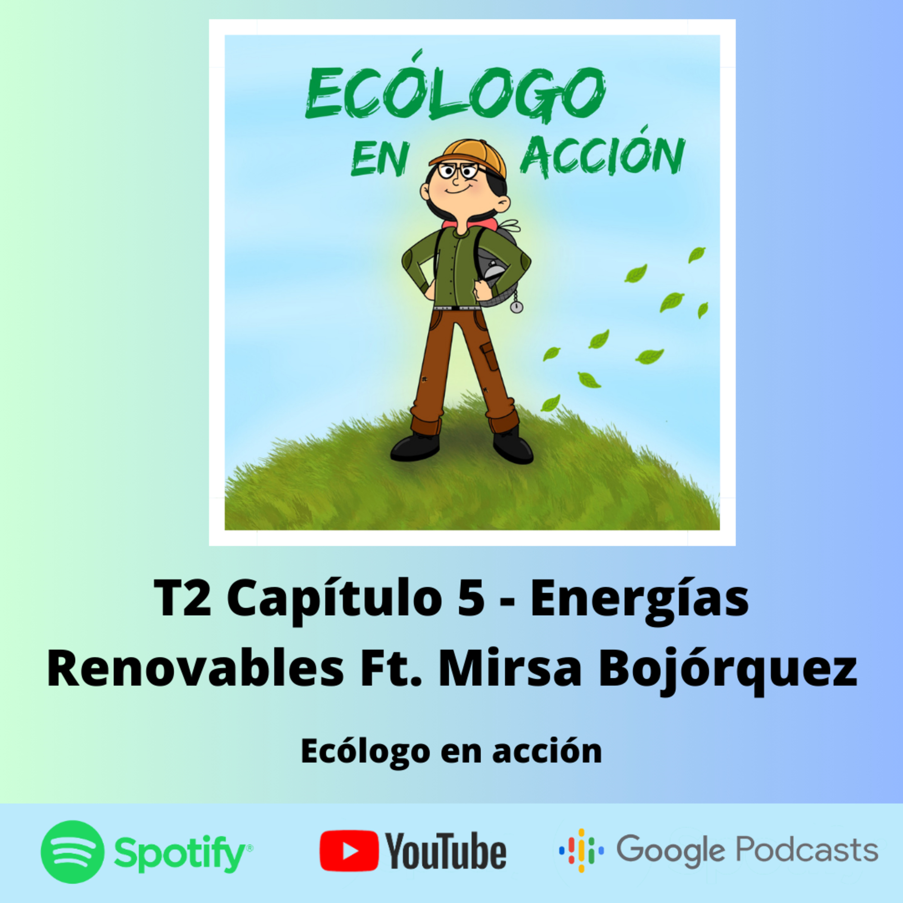 T2 Capítulo 5 - Energías Renovables Ft. Mirsa Bojórquez episode artwork