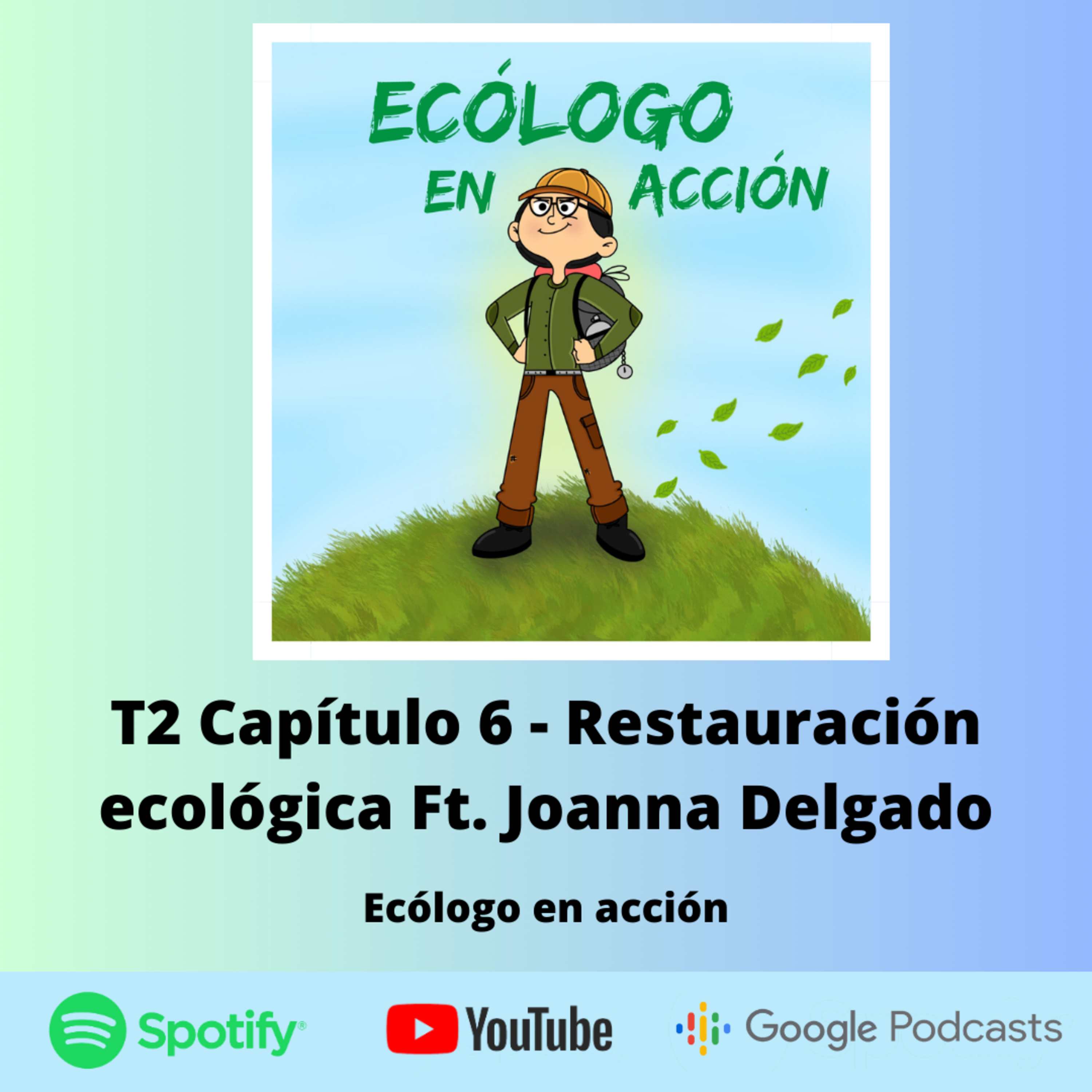 T2 Capítulo 6 - Restauración ecológica Ft. Joanna Delgado episode artwork