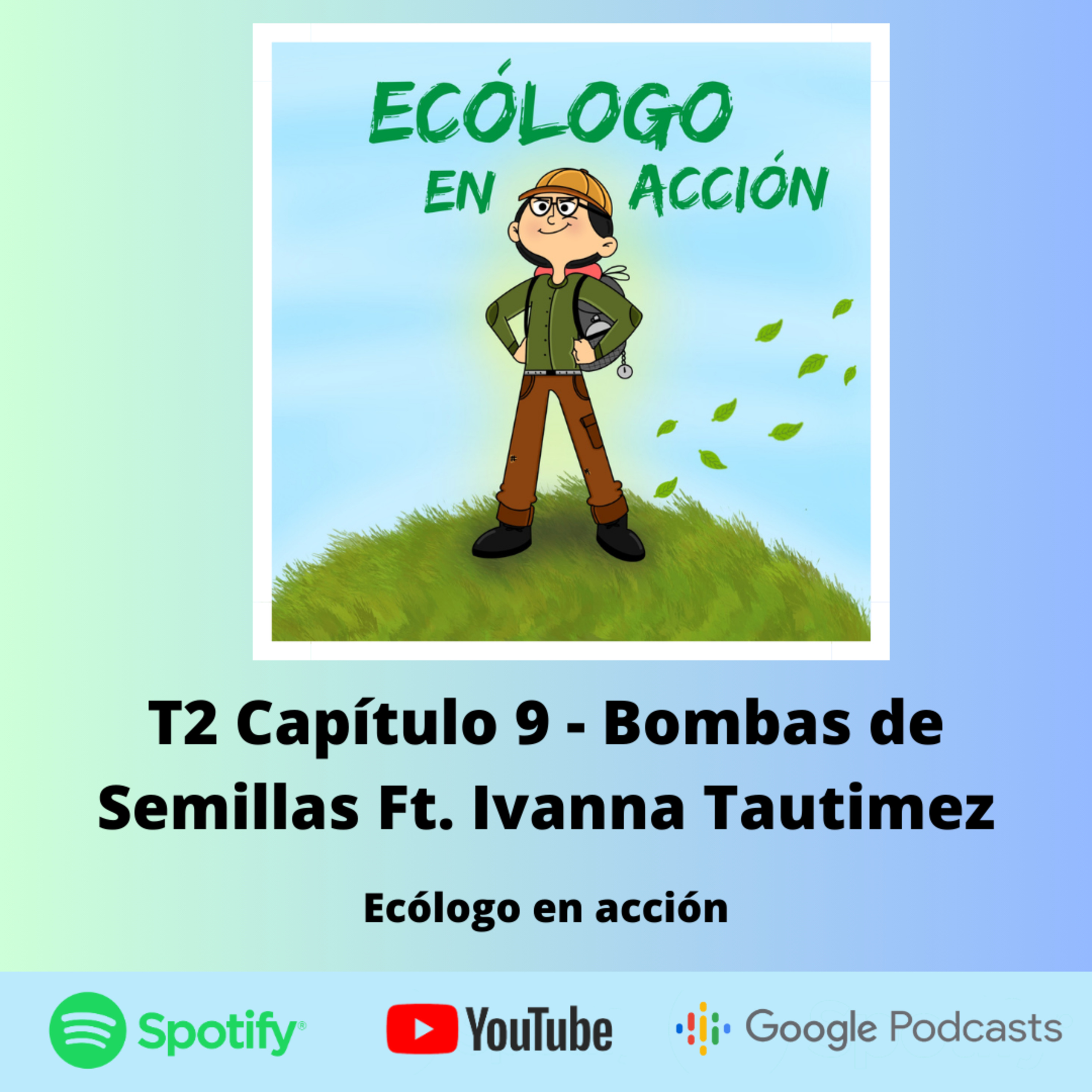 T2 Capítulo 9 - Bombas de Semillas Ft. Ivanna Tautimez episode artwork