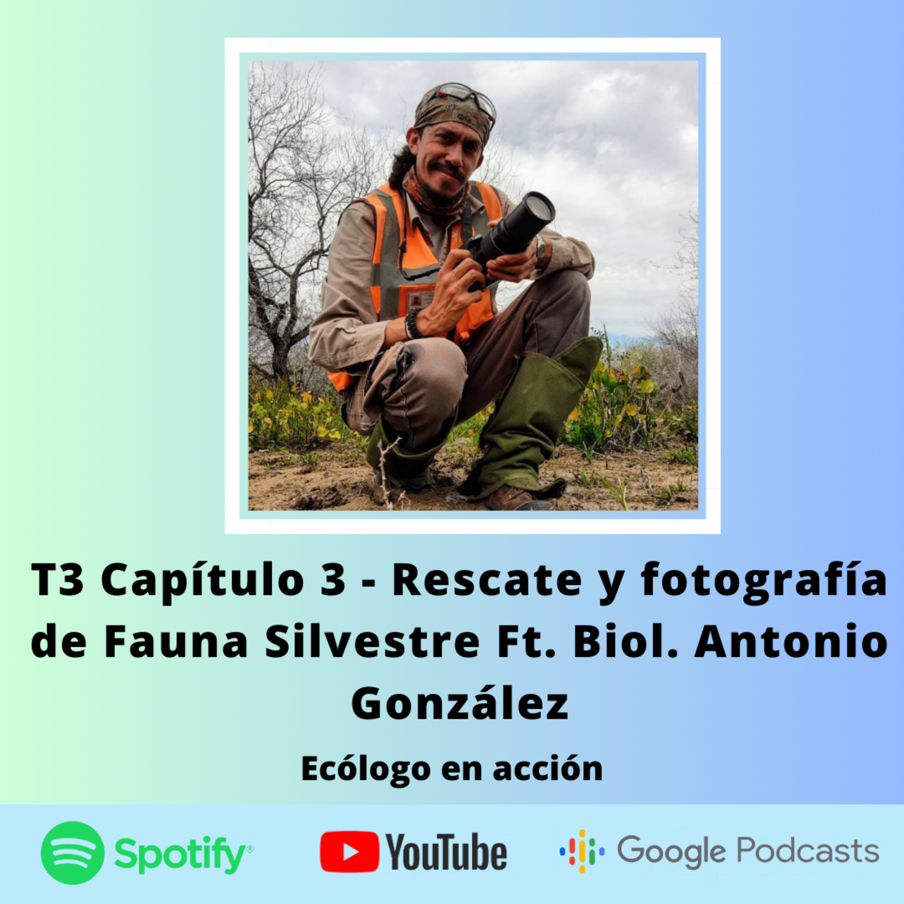 T3 Capítulo 3 - Rescate y fotografía de Fauna Silvestre Ft. Biol. Antonio González