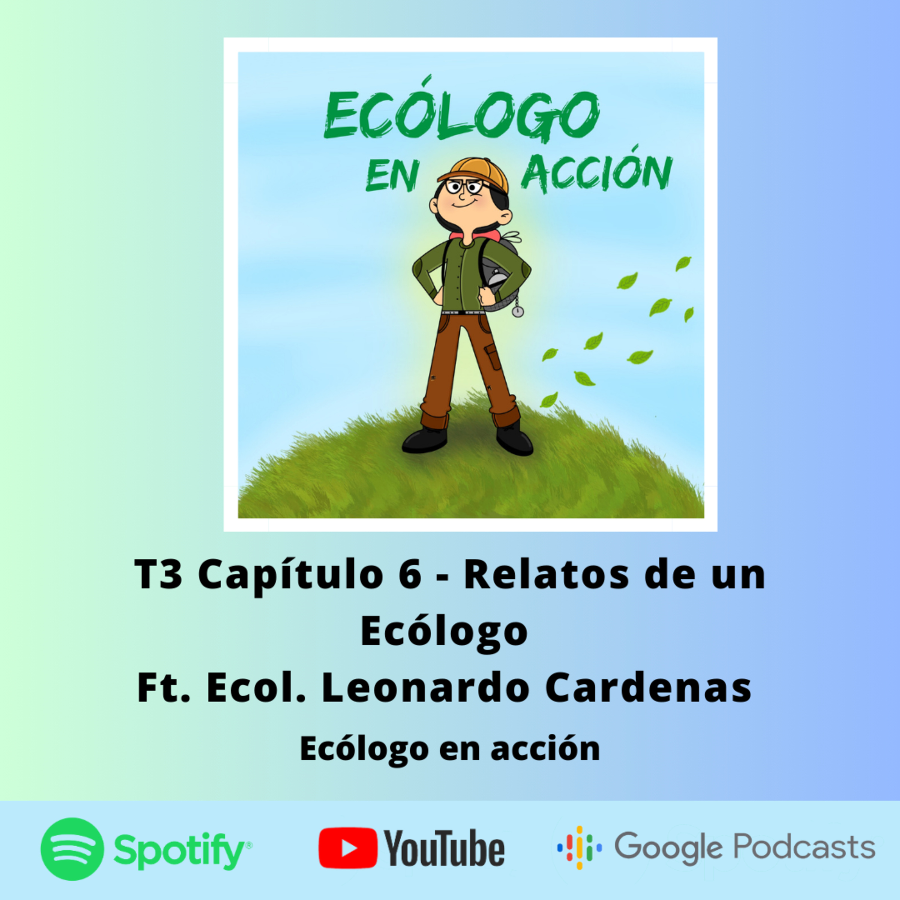 T3 Capítulo 6 - Relatos de un Ecólogo Ft. Ecol. Leonardo Cardenas 