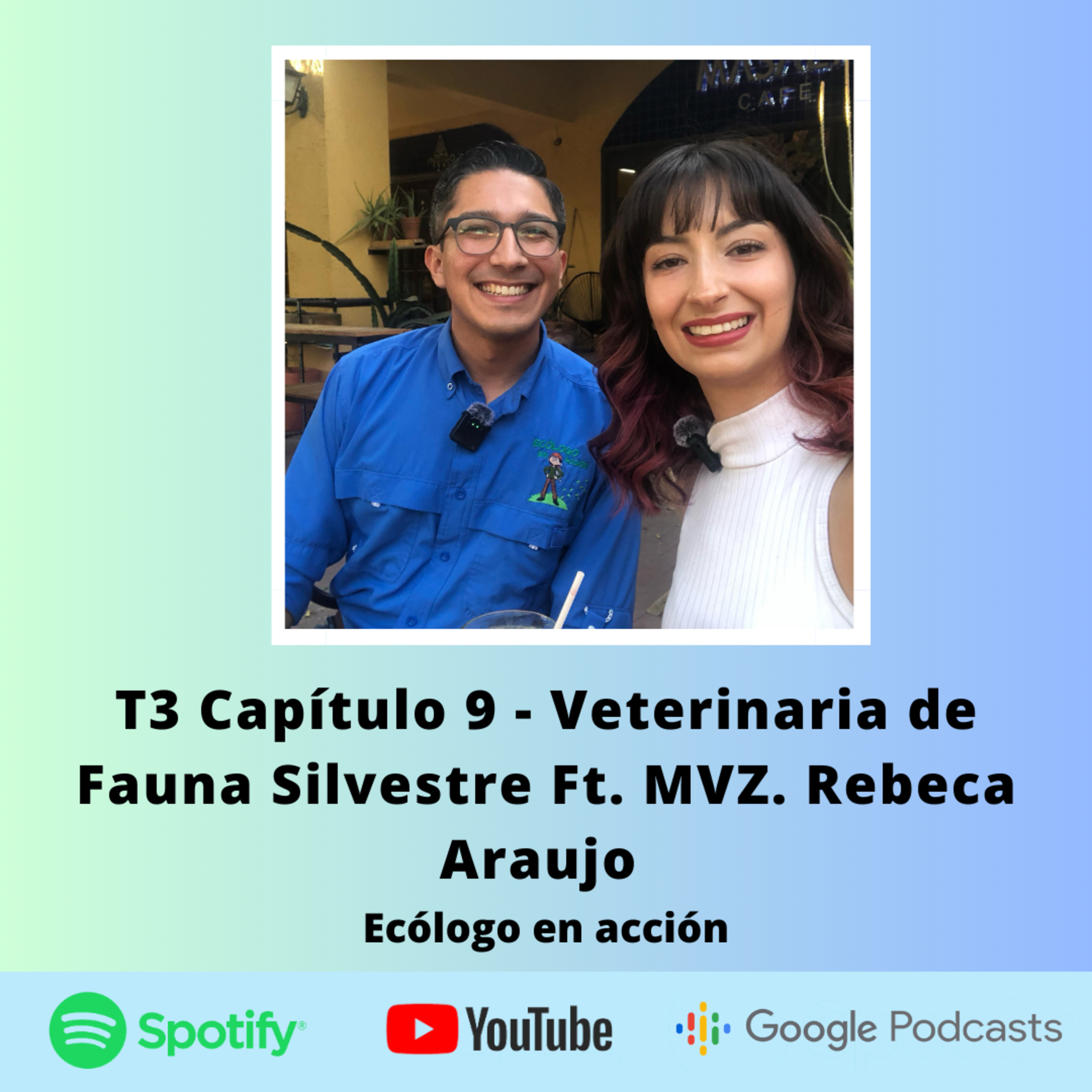 T3 Capítulo 9 - Veterinaria de Fauna Silvestre Ft. MVZ. Rebeca Araujo