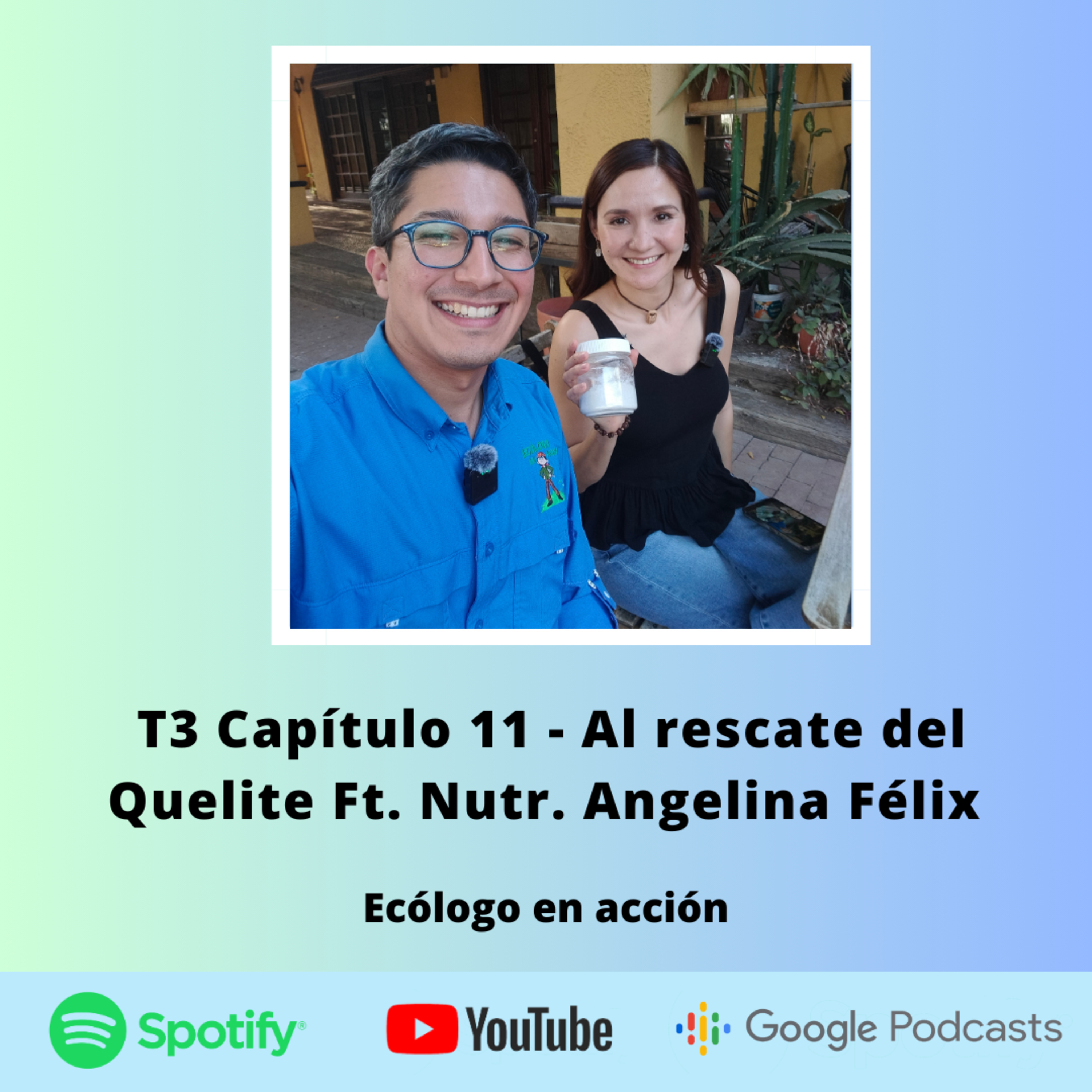 T3 Capítulo 11 - Al rescate del Quelite Ft. Nutr. Angelina Félix