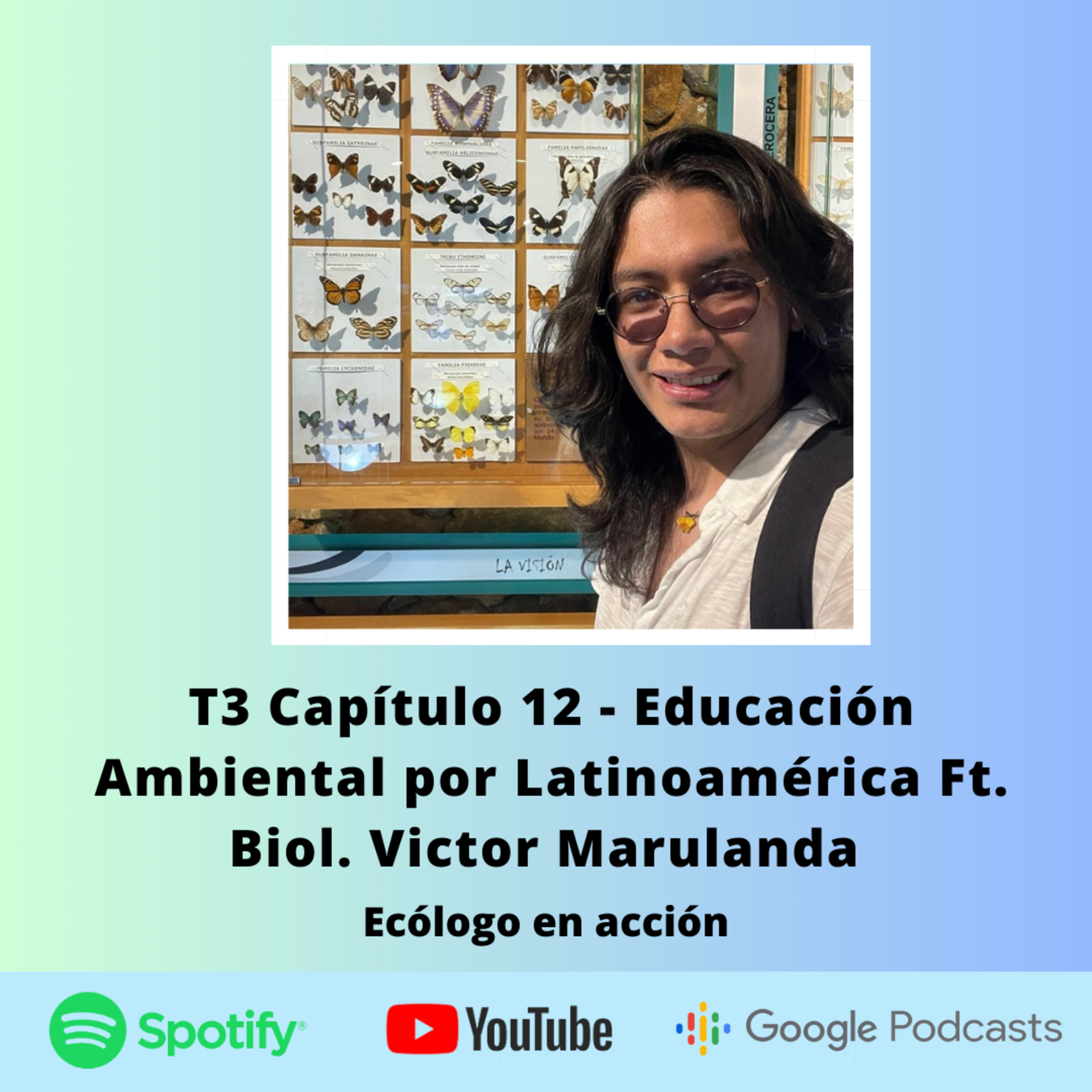 T3 Capítulo 12 - Educación Ambiental por Latinoamérica Ft. Biol. Victor Marulanda