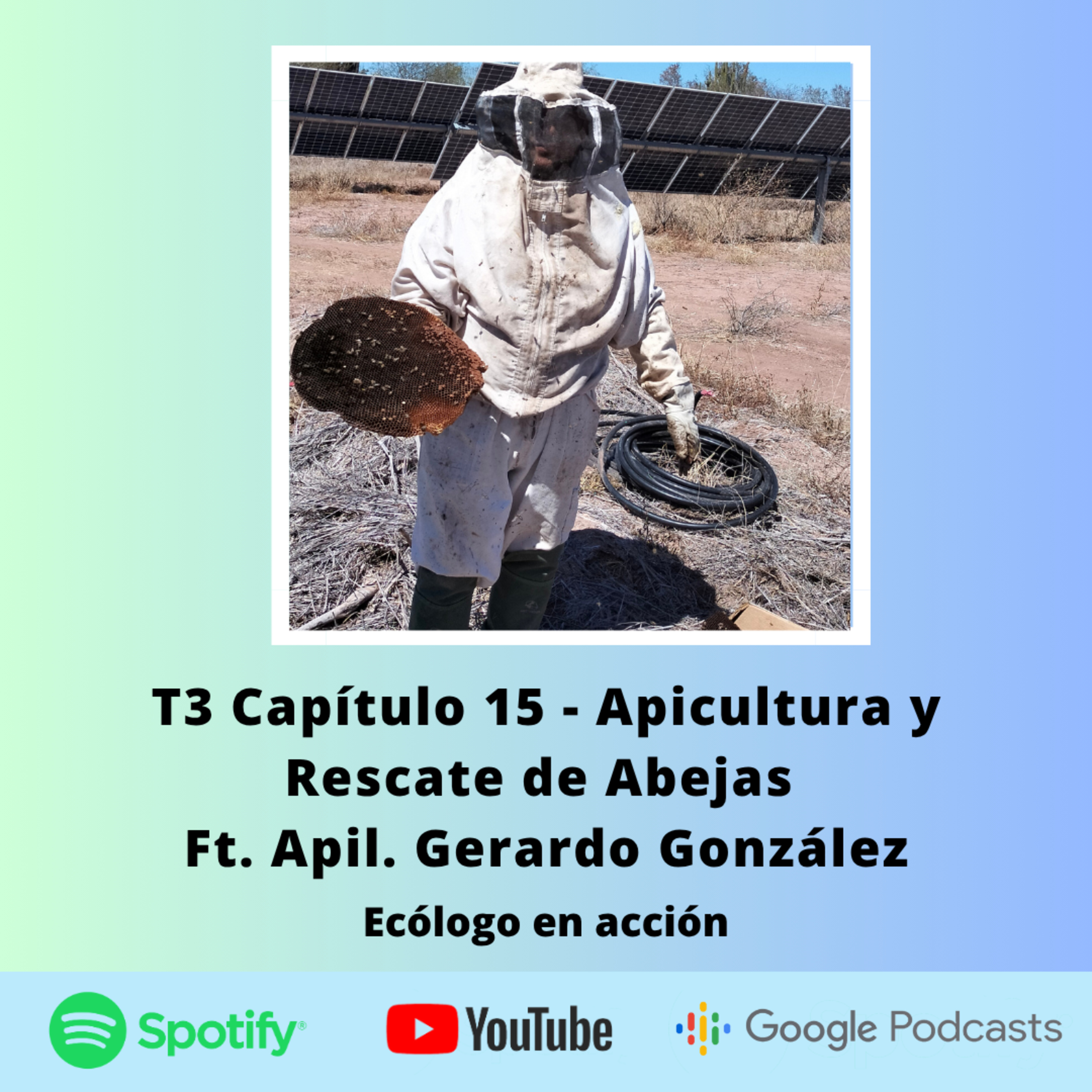 T3 Capítulo 15 - Apicultura y Rescate de Abejas Ft. Apil. Gerardo Gonzáles