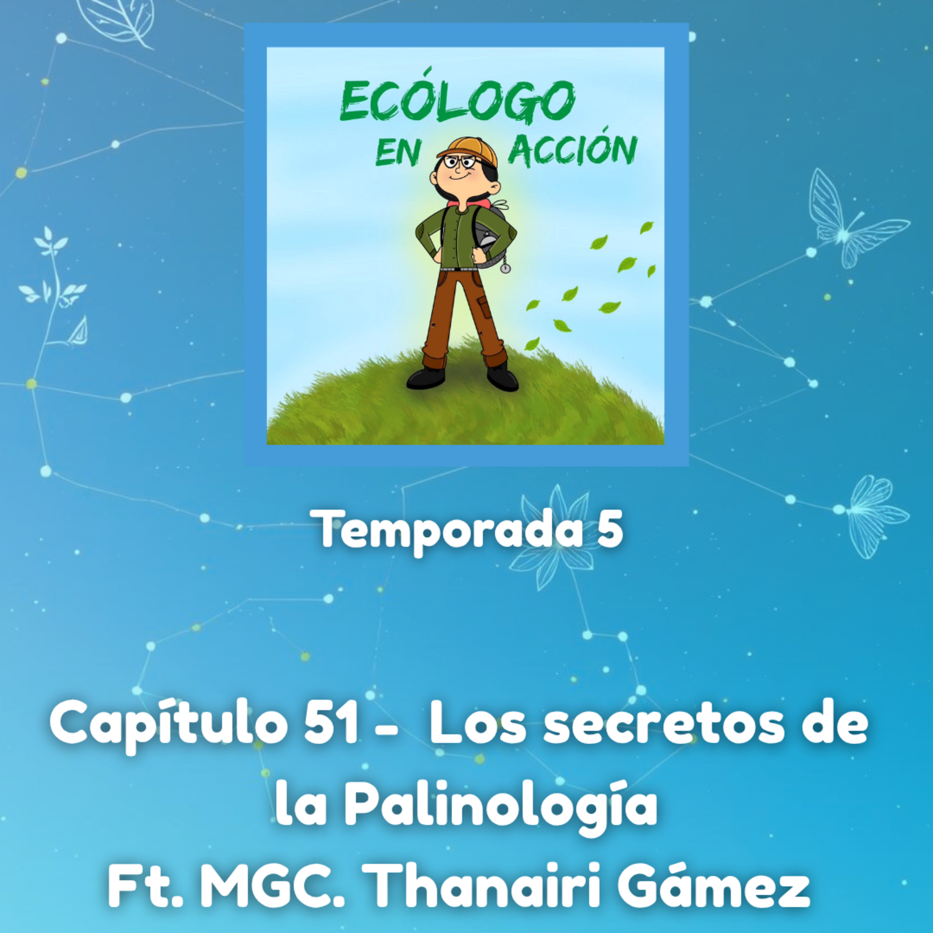 Capítulo 51 - Los secretos de la Palinología Ft. MGC. Thanairi Gámez  episode artwork