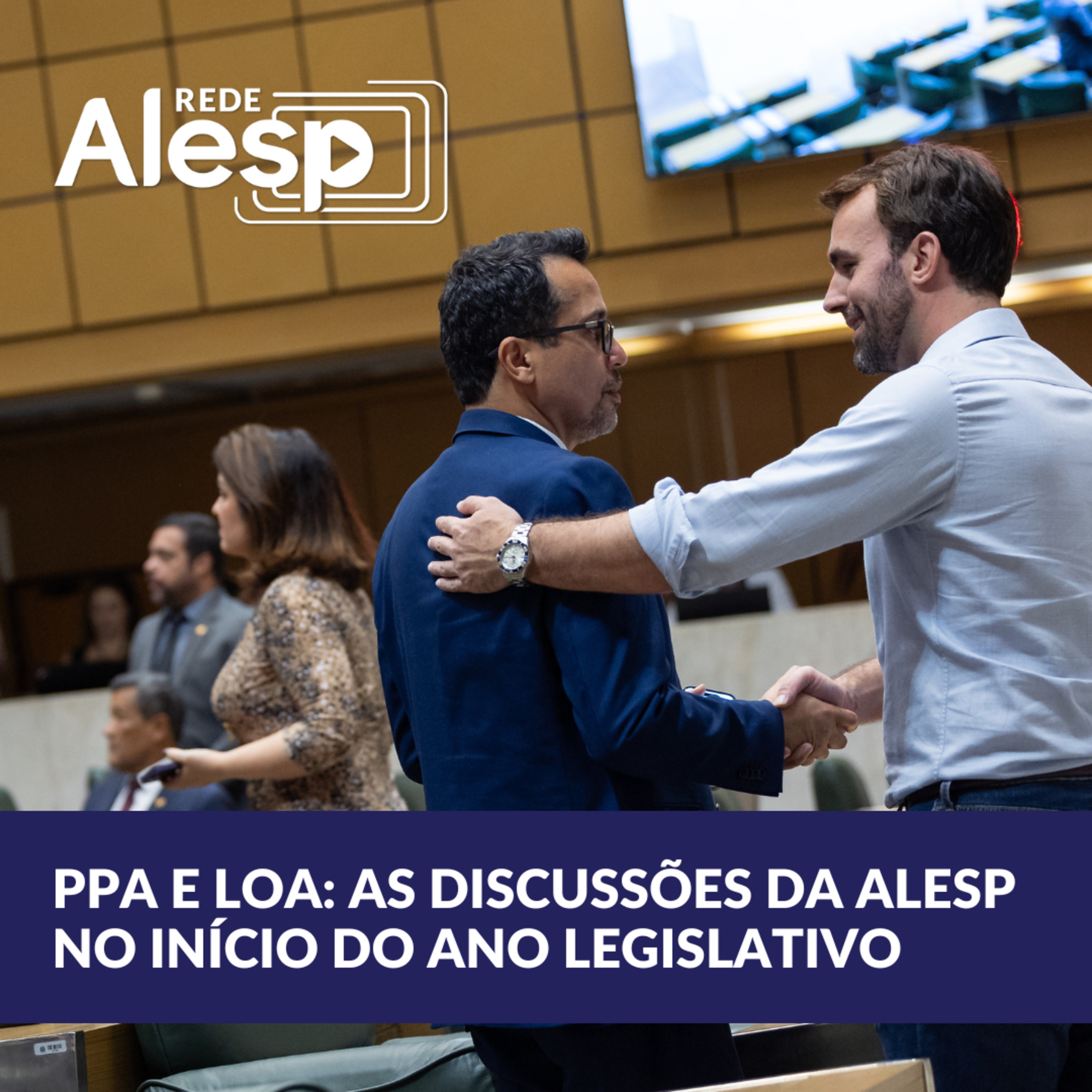 PPA e LOA: as discussões na Alesp no início do ano legislativo episode artwork