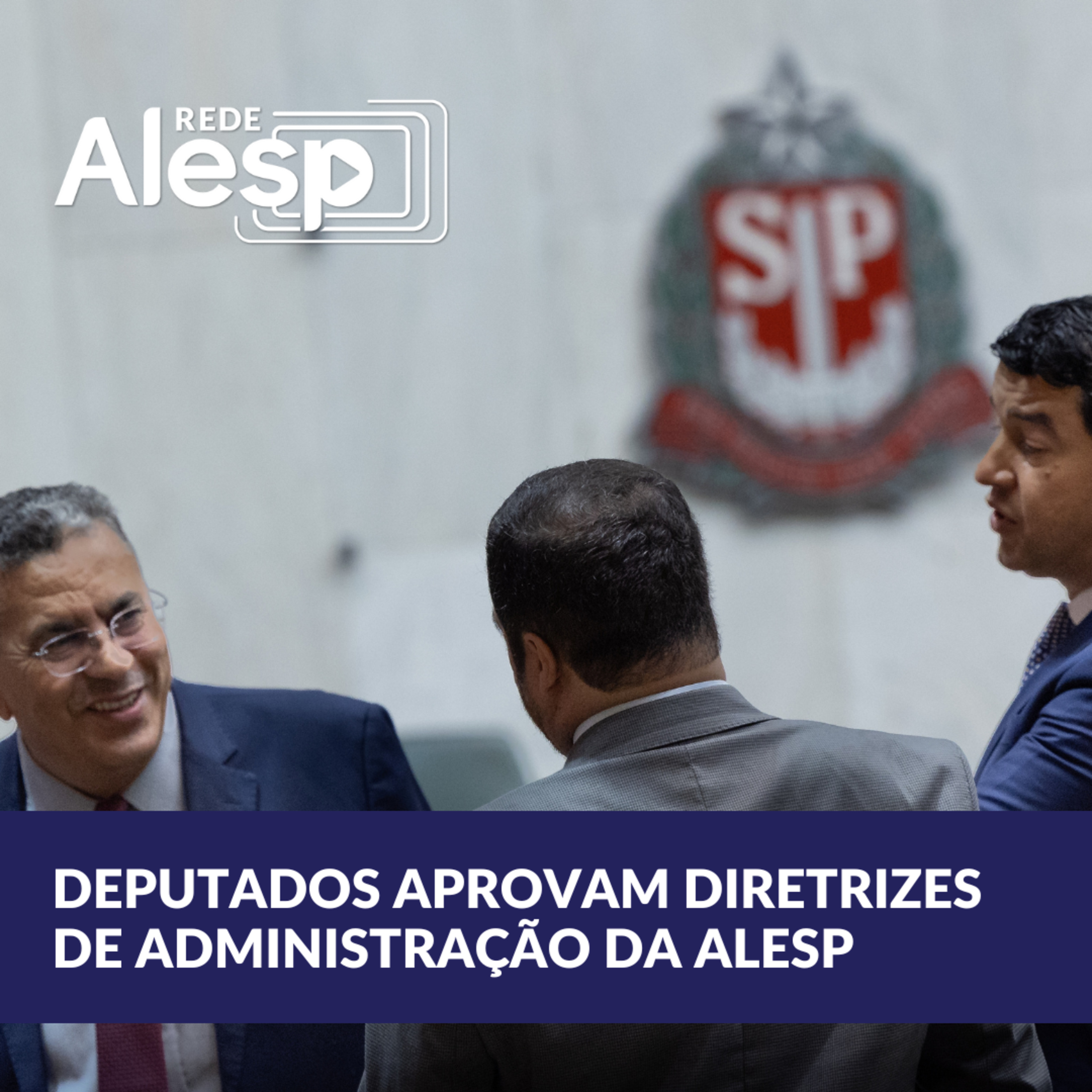 Deputados aprovam novas diretrizes estratégicas para área administrativa da Alesp  episode artwork