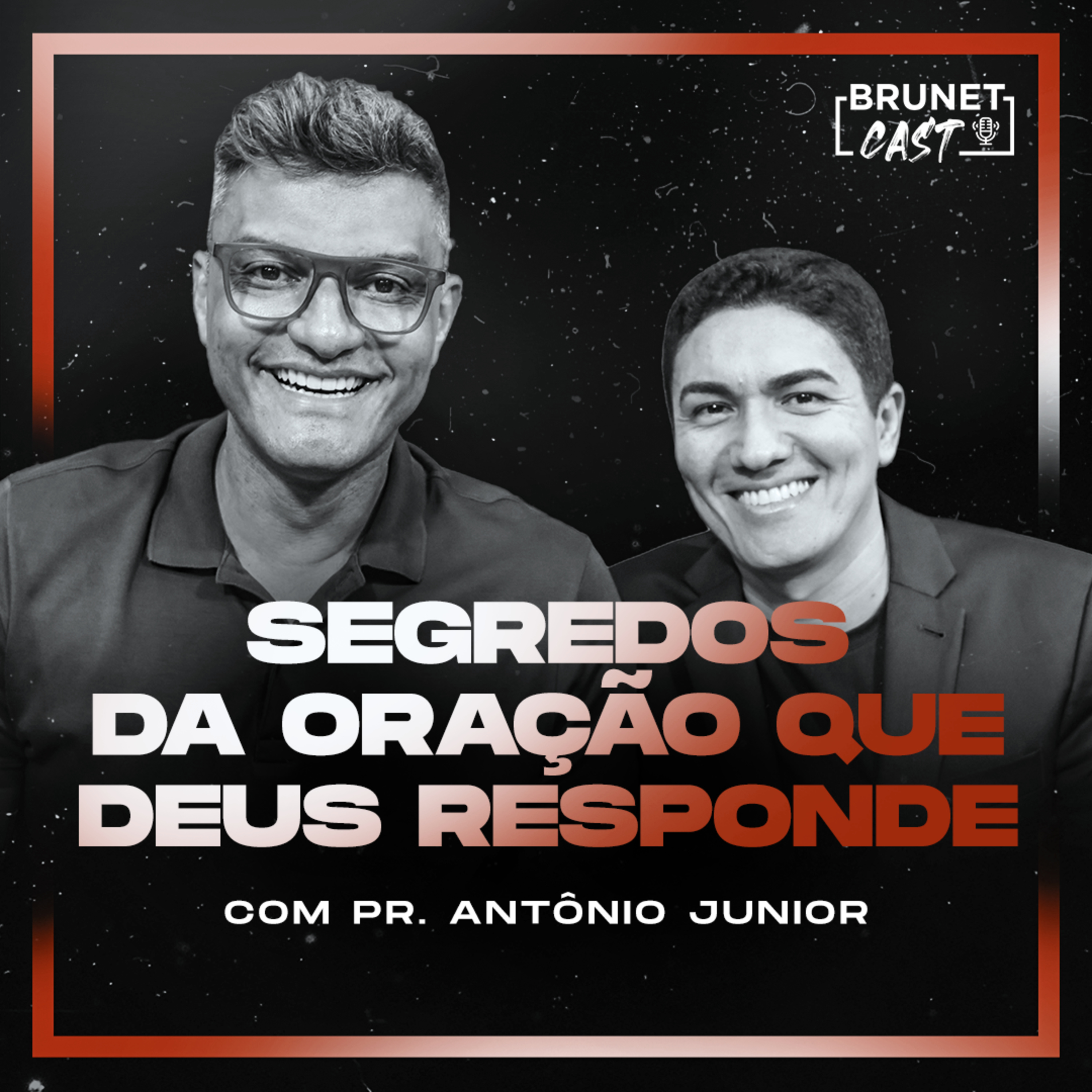 BrunetCast #236 - Segredos da oração que Deus responde | Pastor Antônio Junior  episode artwork