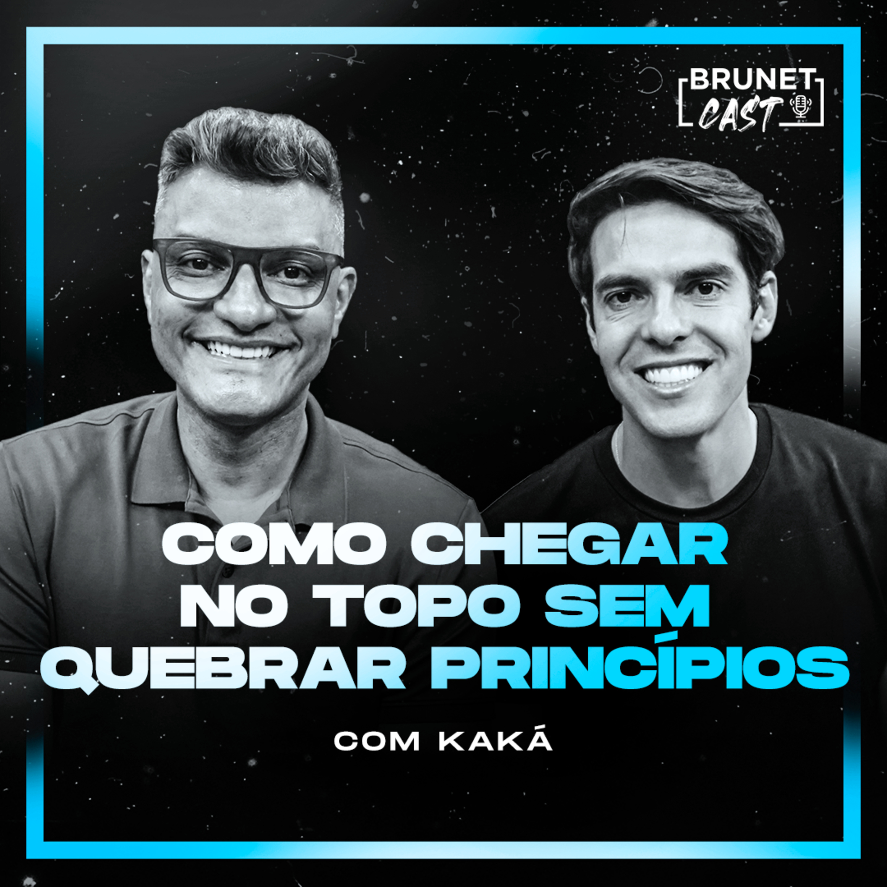 BrunetCast #237 - Como chegar no topo sem quebrar princípios | Kaká  episode artwork