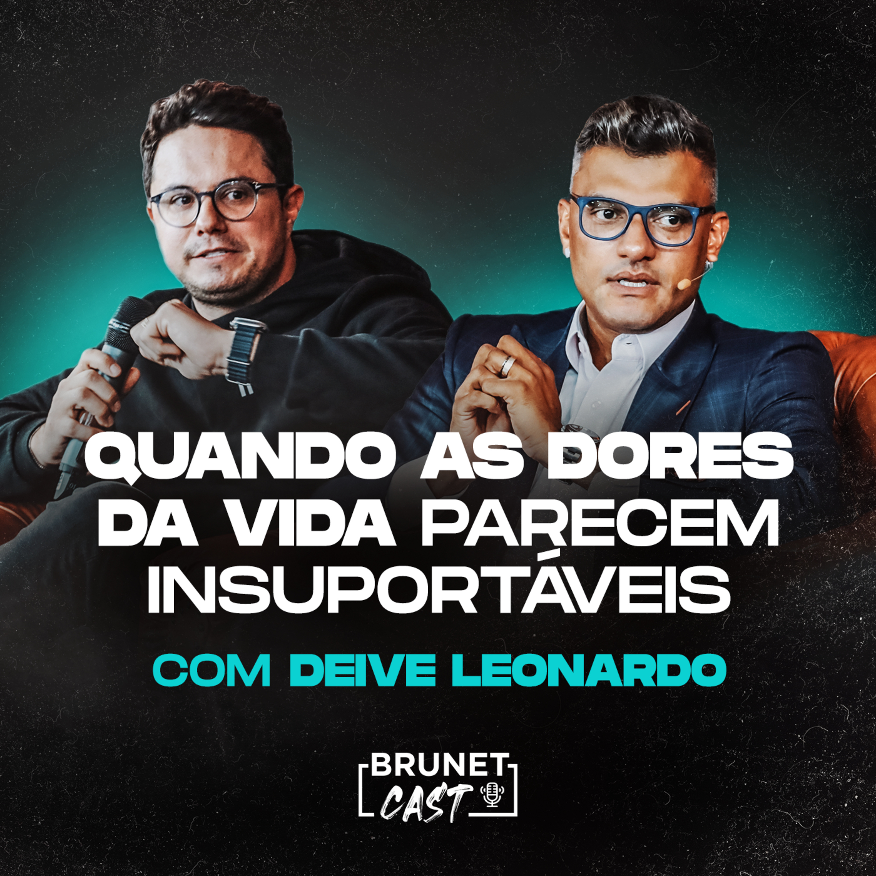 BrunetCast #250 |Deive Leonardo| A estratégia para suportar as piores dores da vida episode artwork