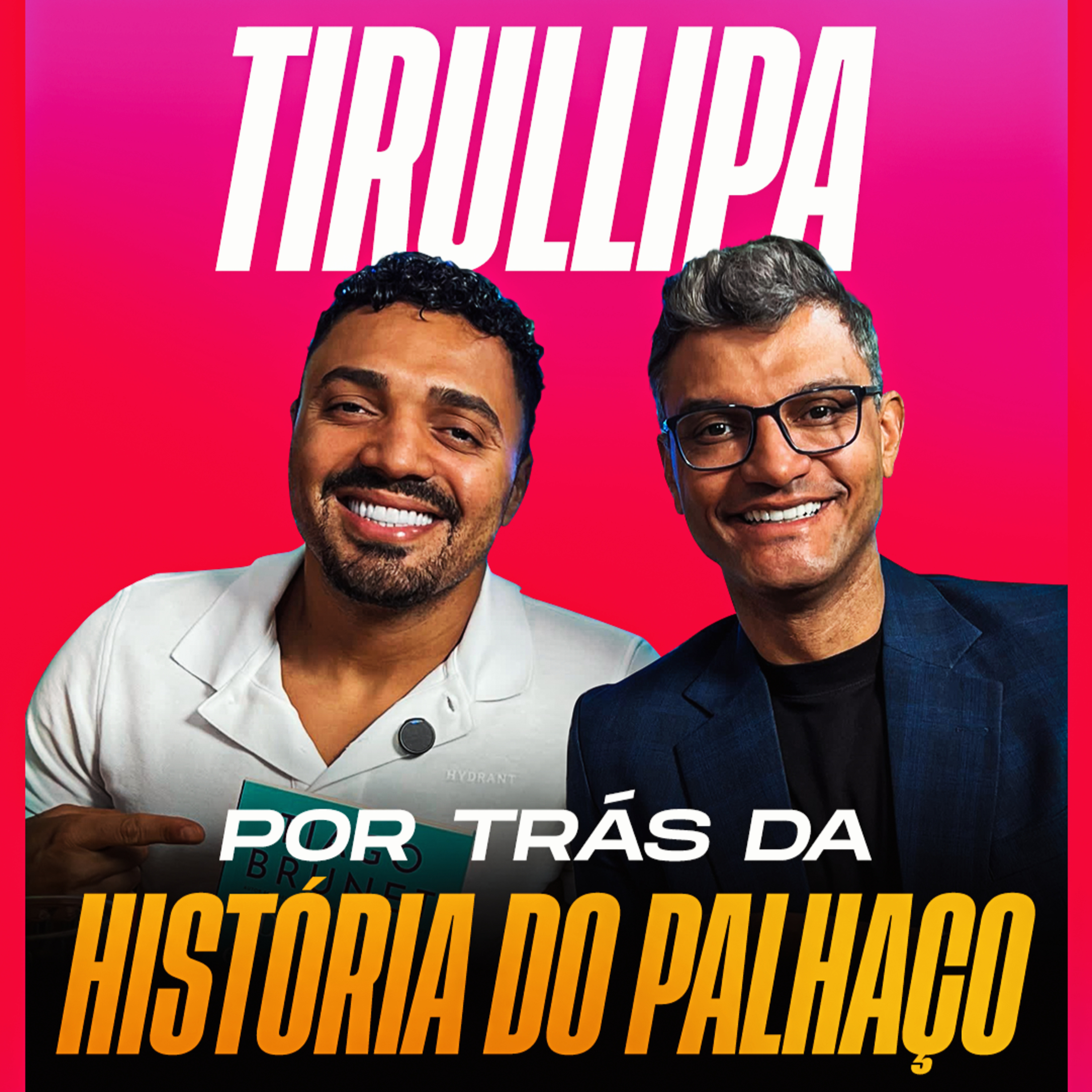 BRUNETCAST #312 - A Vida de Tirullipa Como Você Nunca Viu