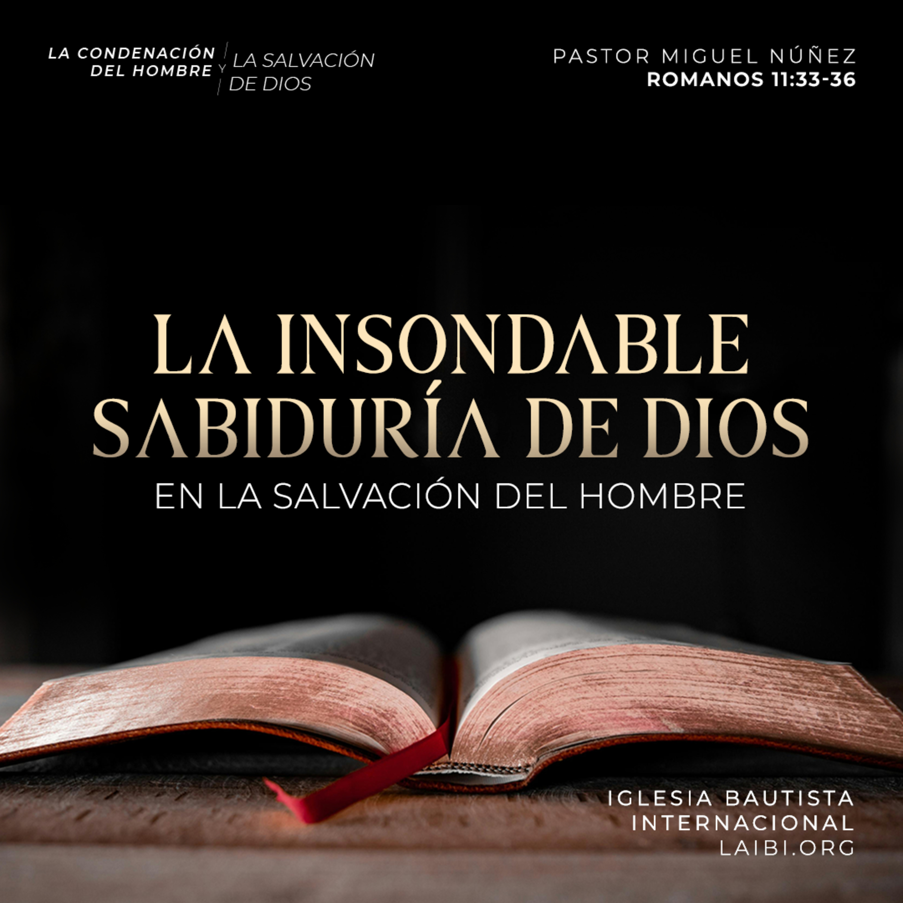 La insondable sabiduría de Dios en la salvación del hombre - Pastor Miguel Núñez