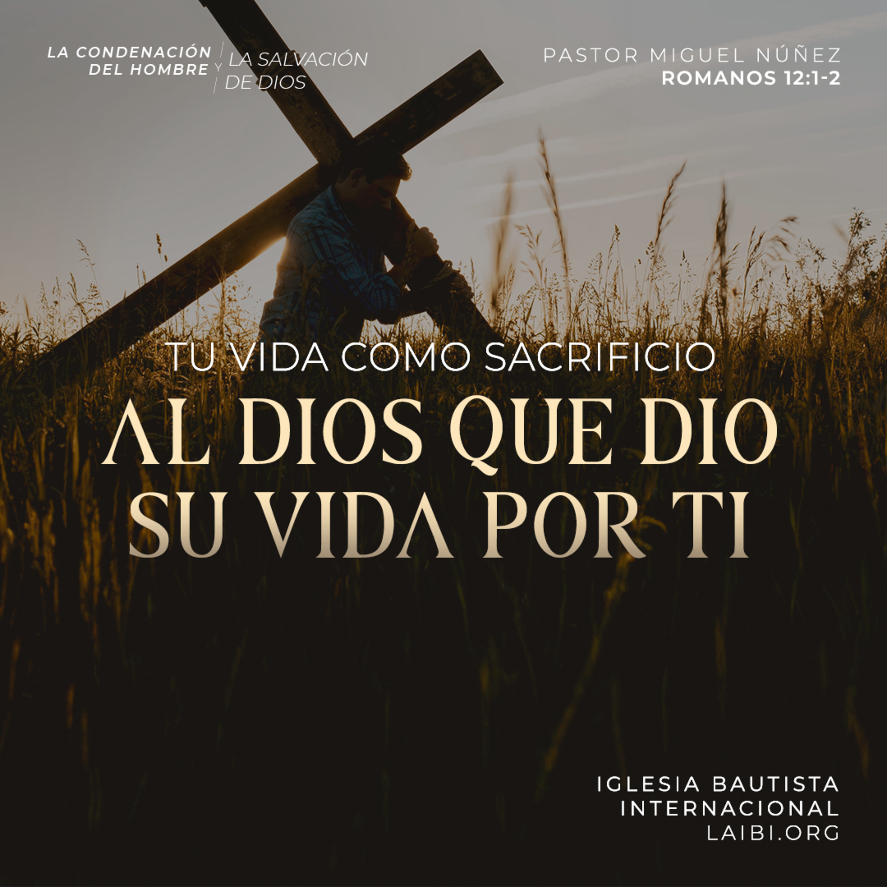 Tu vida como sacrificio al Dios que dio Su vida por ti - Pastor Miguel Núñez