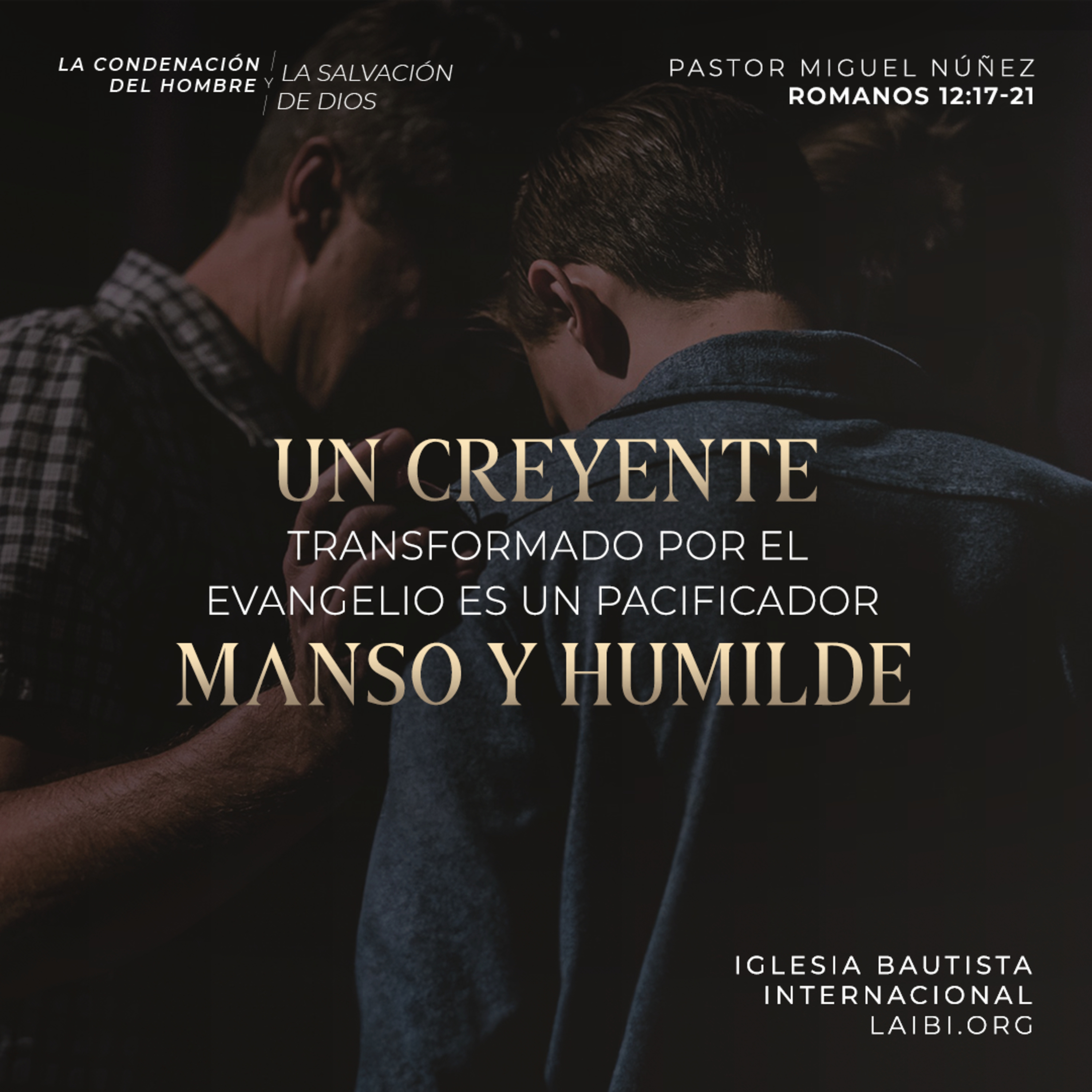Un creyente transformado por el evangelio es un pacificador, manso y humilde - Miguel Núñez